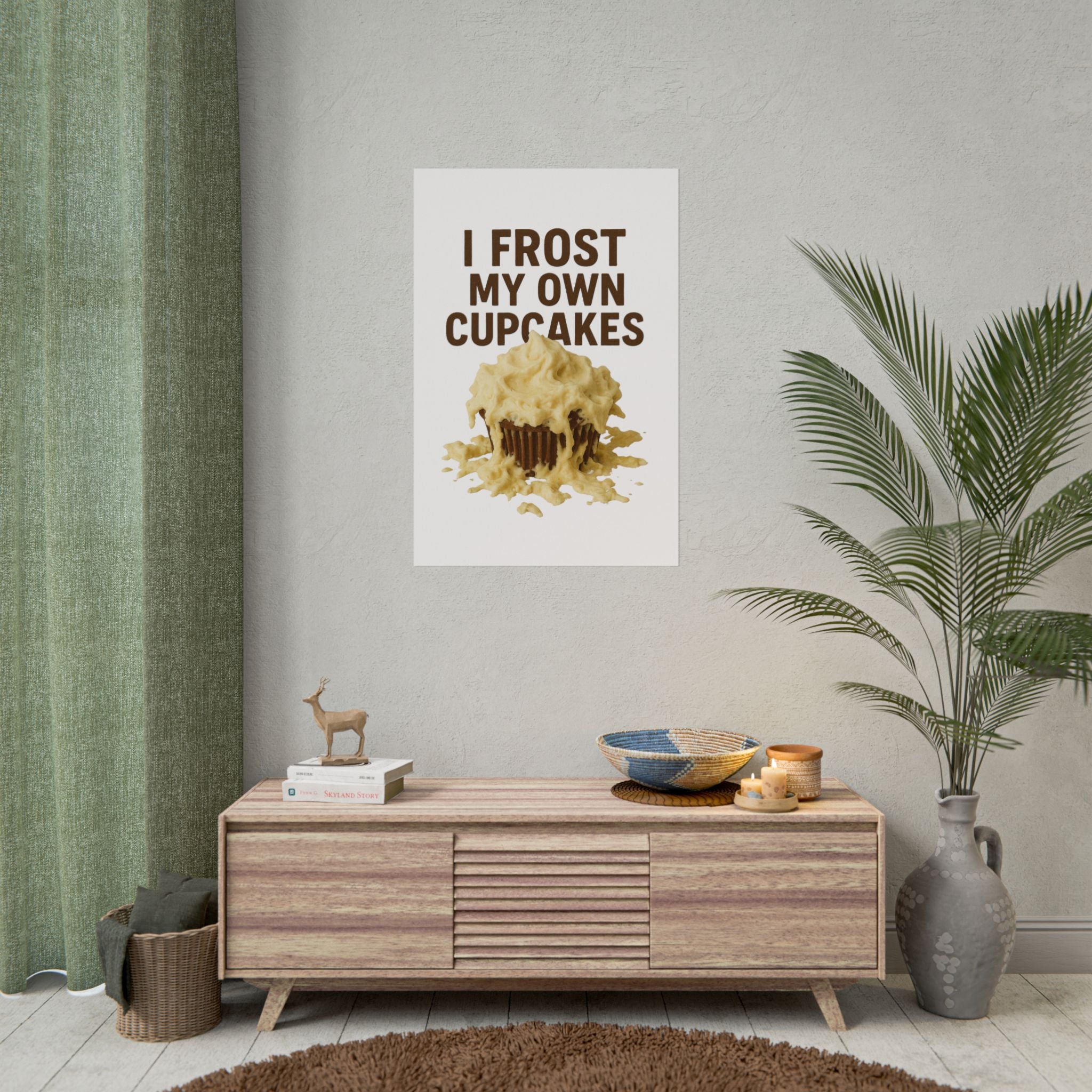 I Frost My Own Cupcakes Poster Print