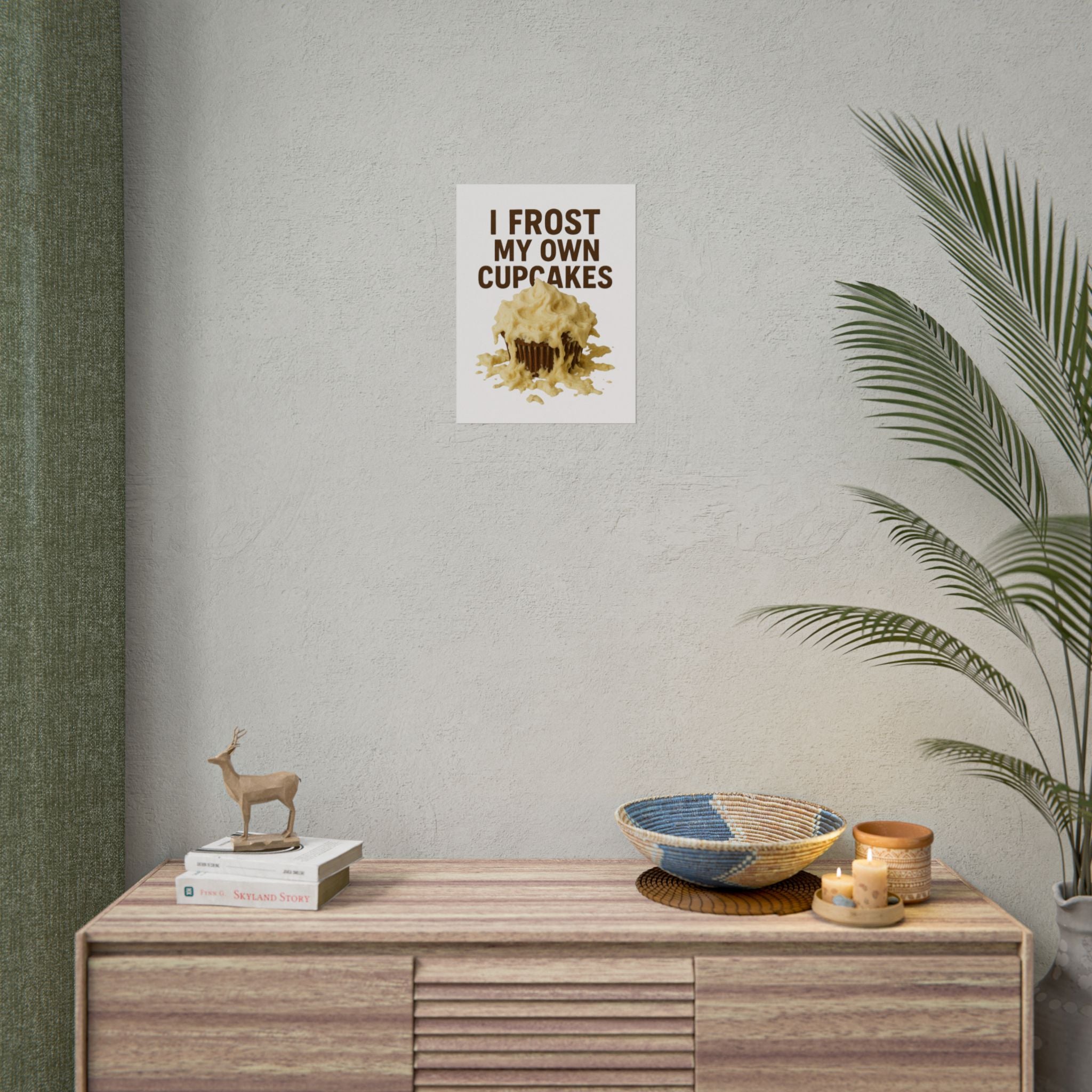 I Frost My Own Cupcakes Poster Print