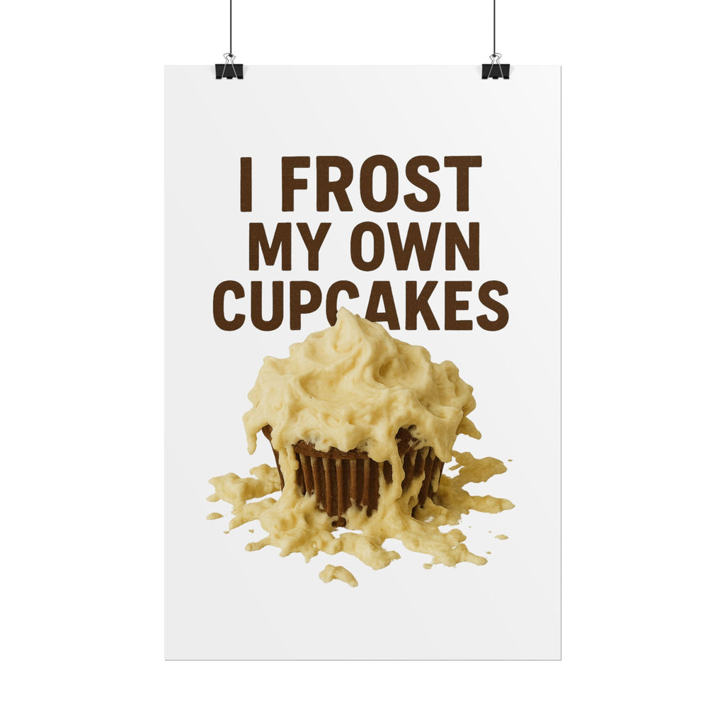 I Frost My Own Cupcakes Poster Print