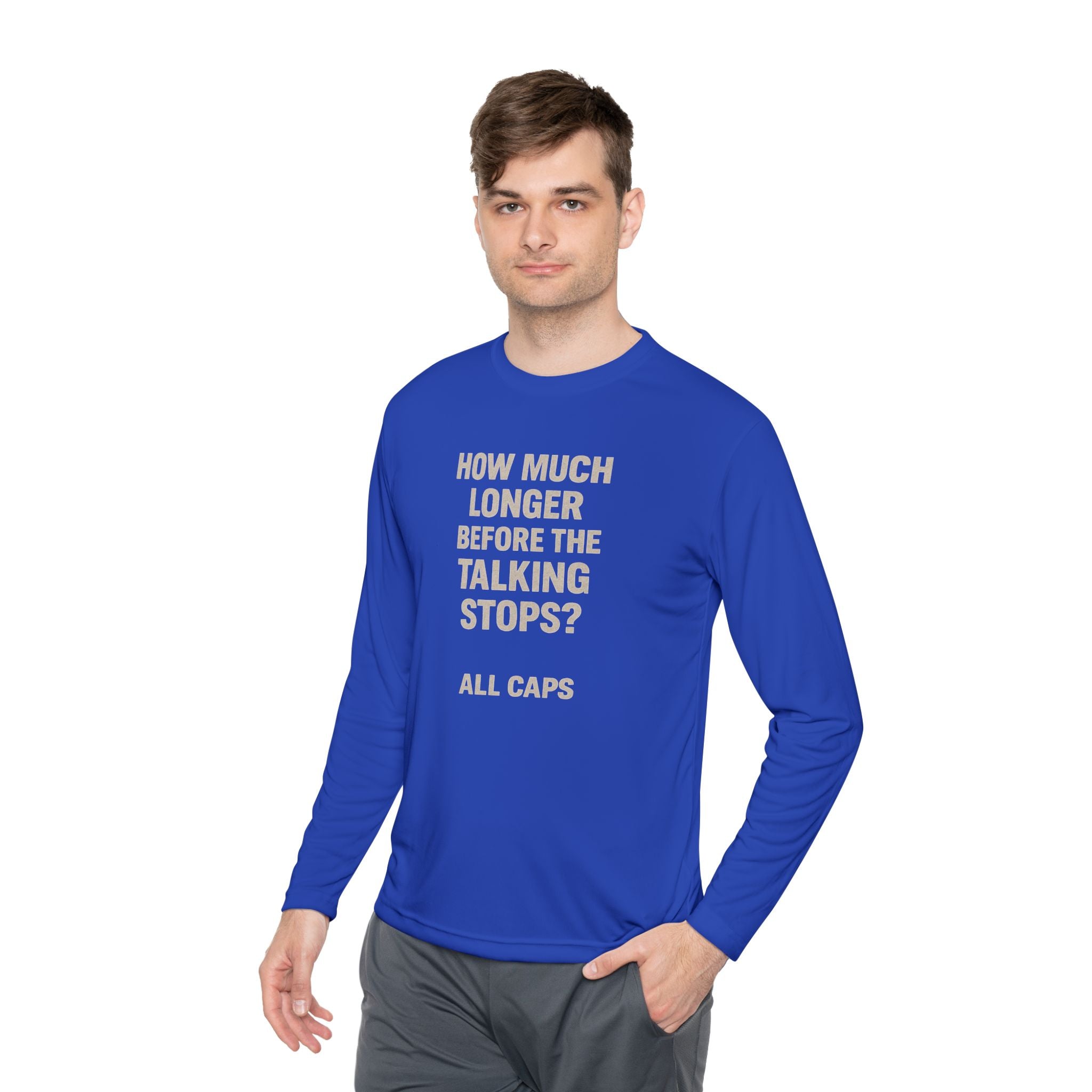Long Sleeve Tee — “How Much Longer Before The Talking Stops? ALL CAPS” Minimal Graphic Top