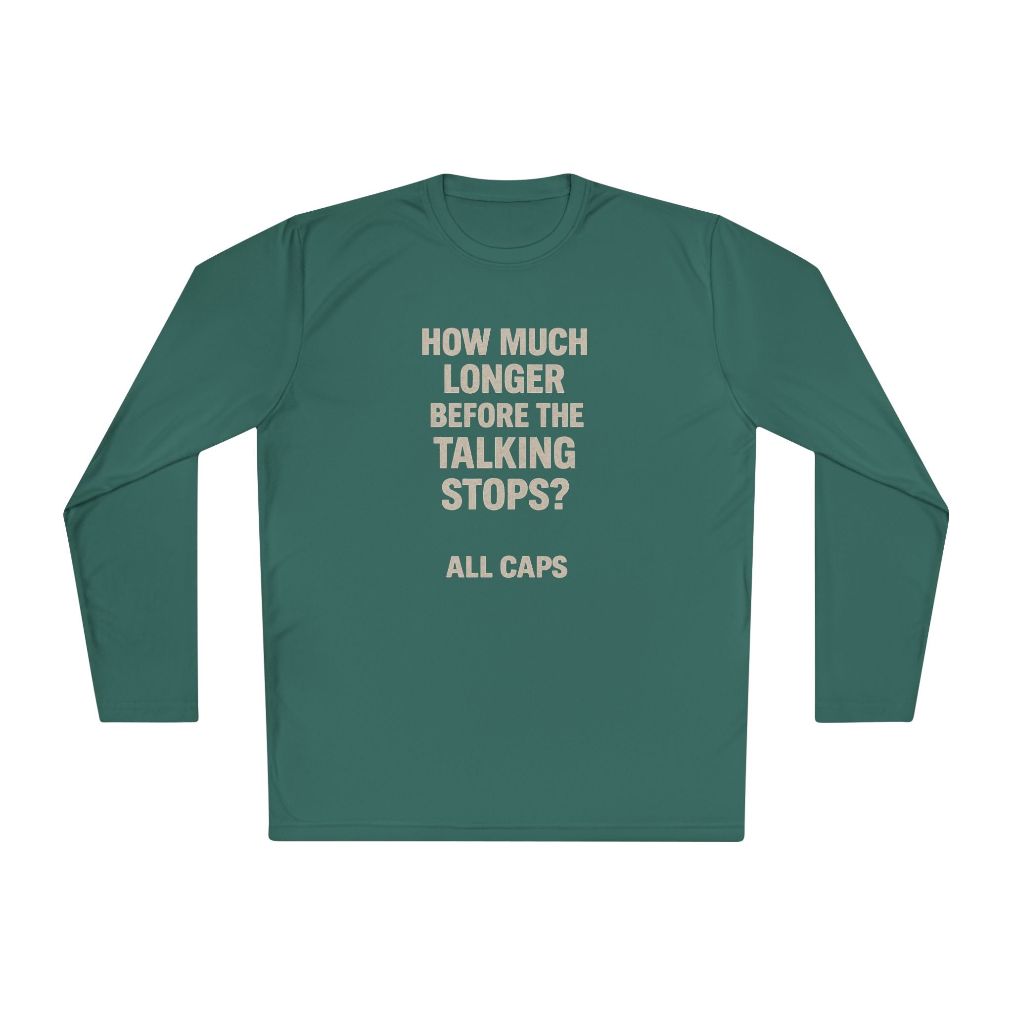 Long Sleeve Tee — “How Much Longer Before The Talking Stops? ALL CAPS” Minimal Graphic Top