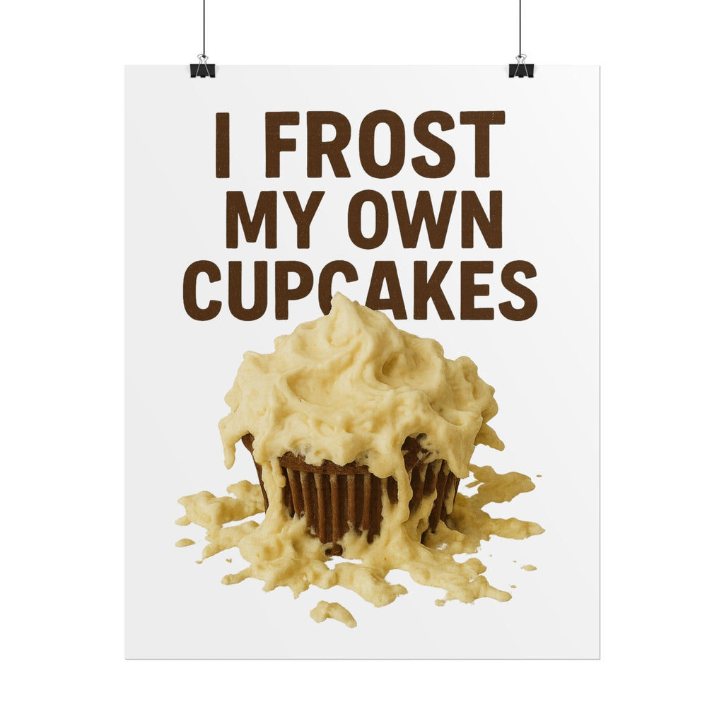 I Frost My Own Cupcakes Poster Print