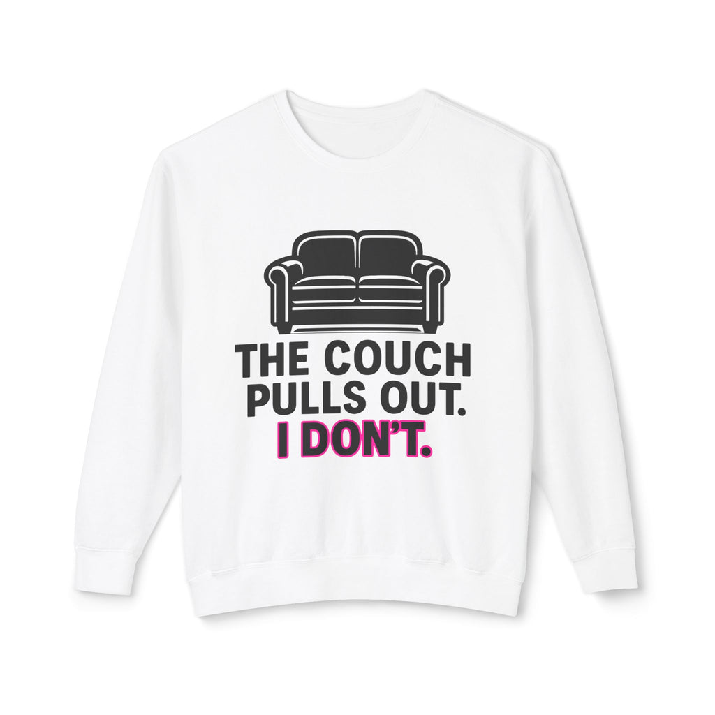 'The Couch Pulls Out. I Don't.' Sweatshirt