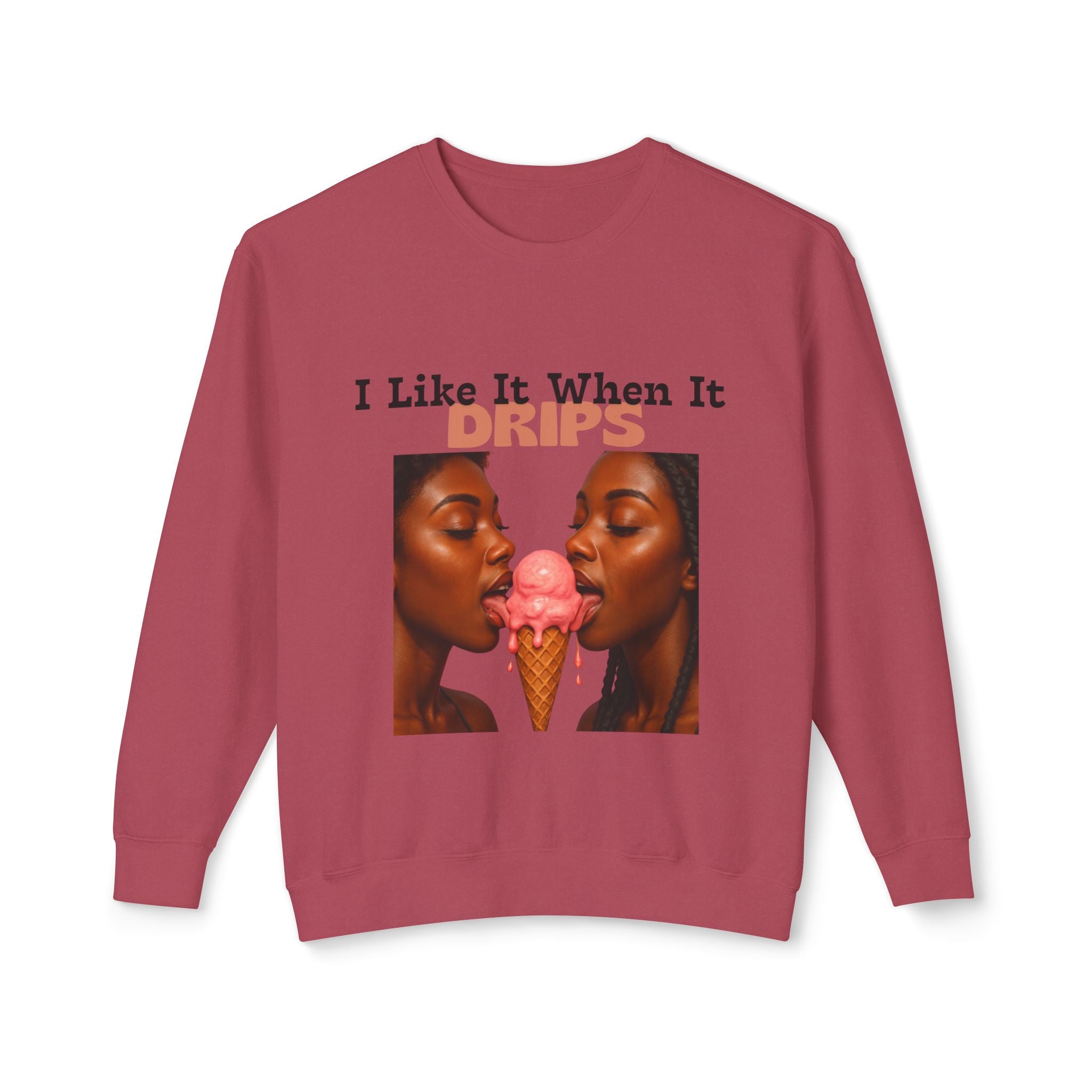 I Like It When It Drips Sweatshirt