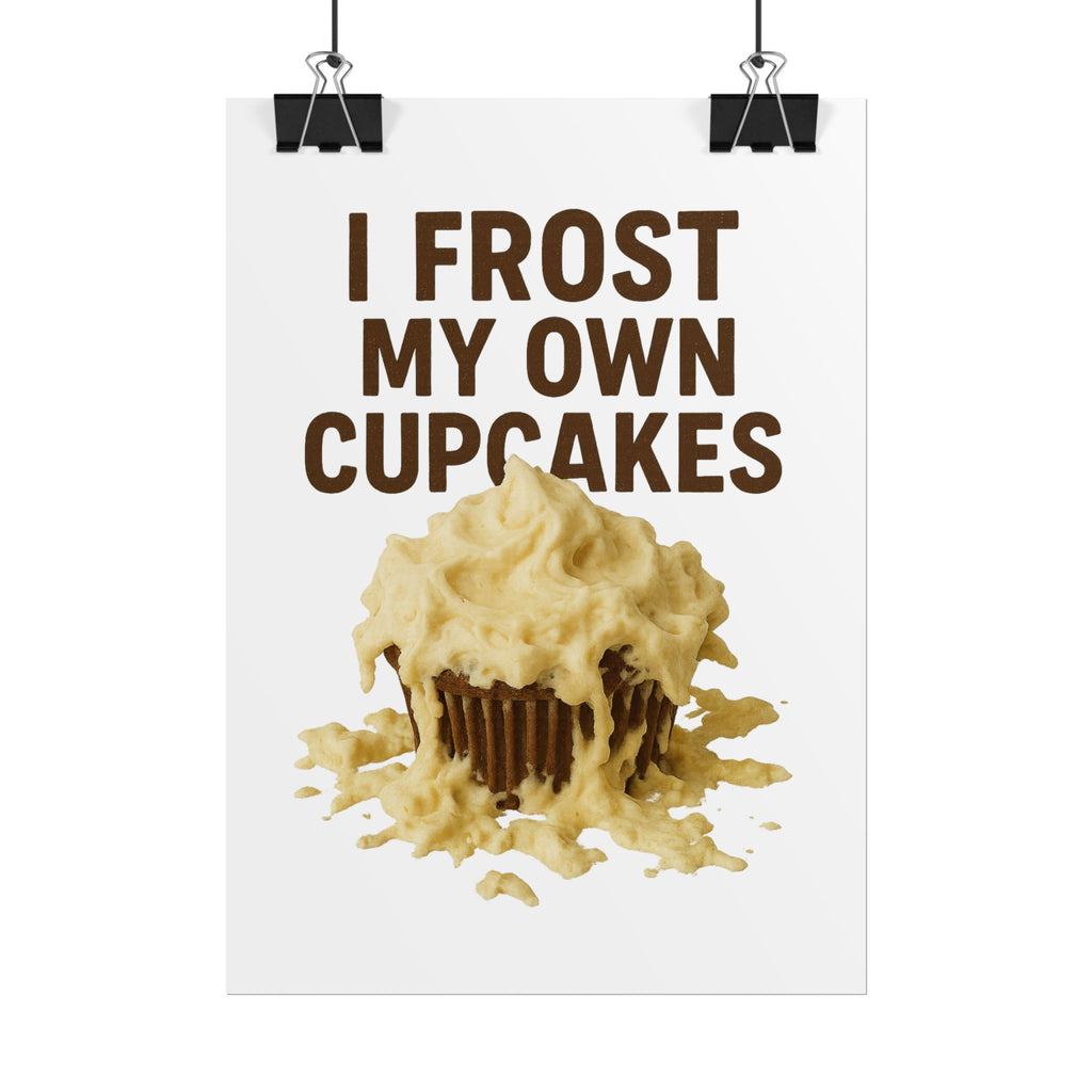 I Frost My Own Cupcakes Poster Print