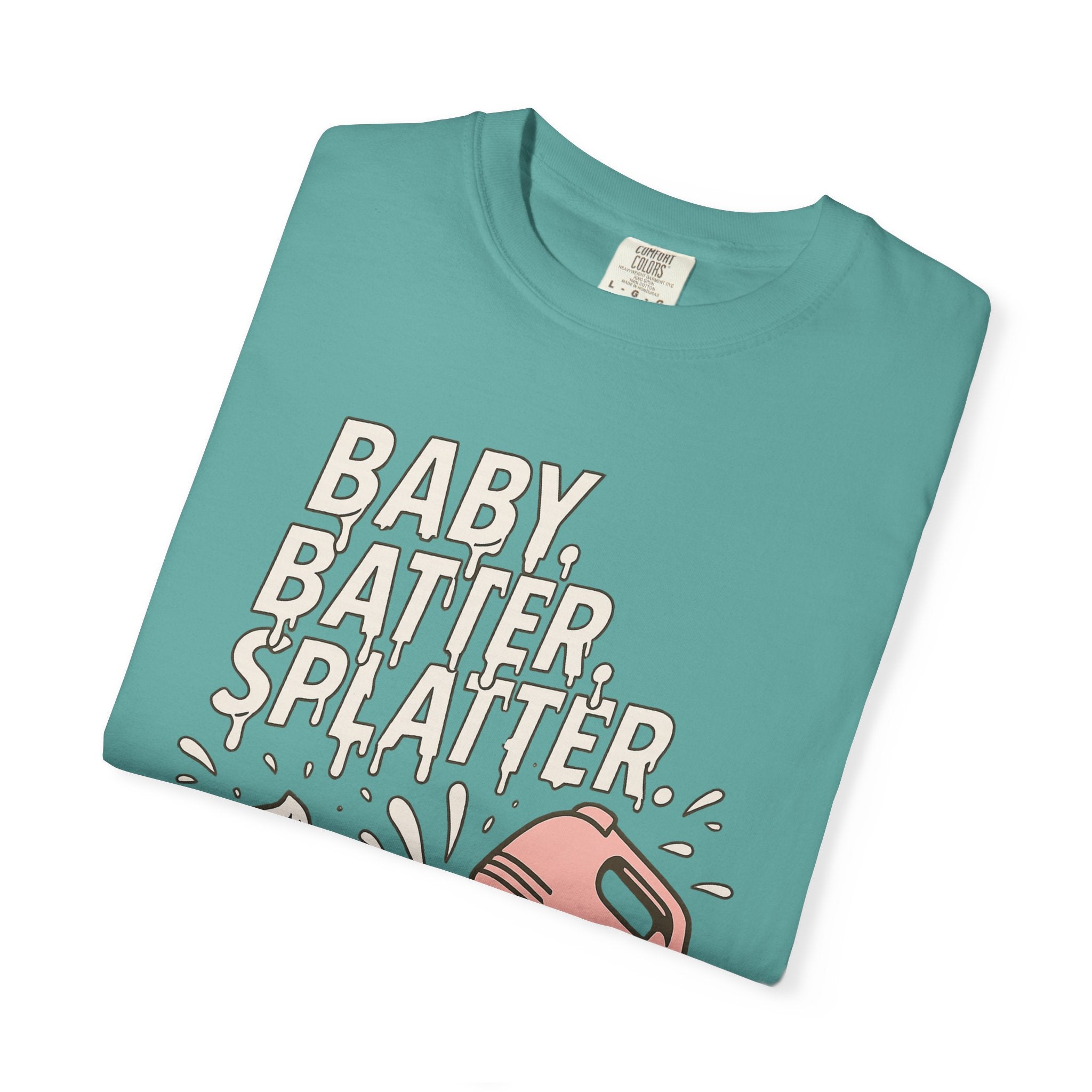 Baking Graphic T-Shirt — “Baby, Batter, Splatter” Cute Mixer & Cake Tee