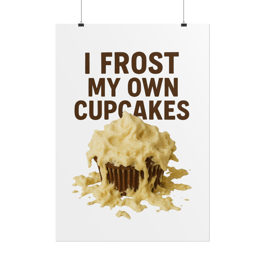 I Frost My Own Cupcakes Poster Print