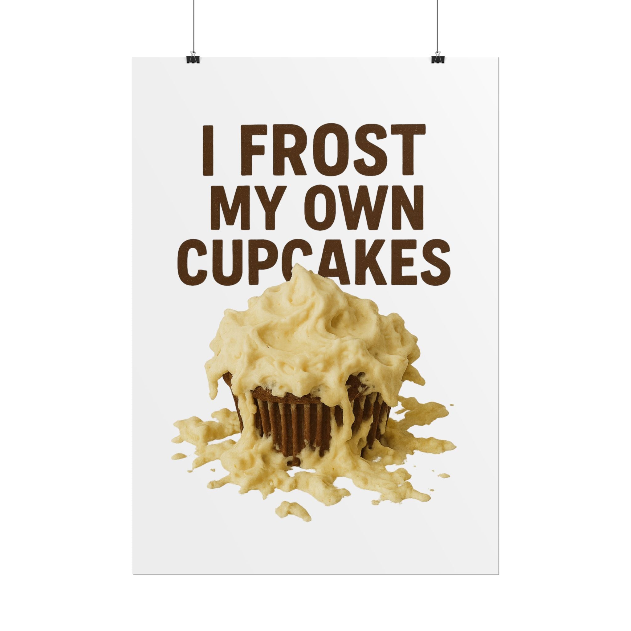 I Frost My Own Cupcakes Poster Print