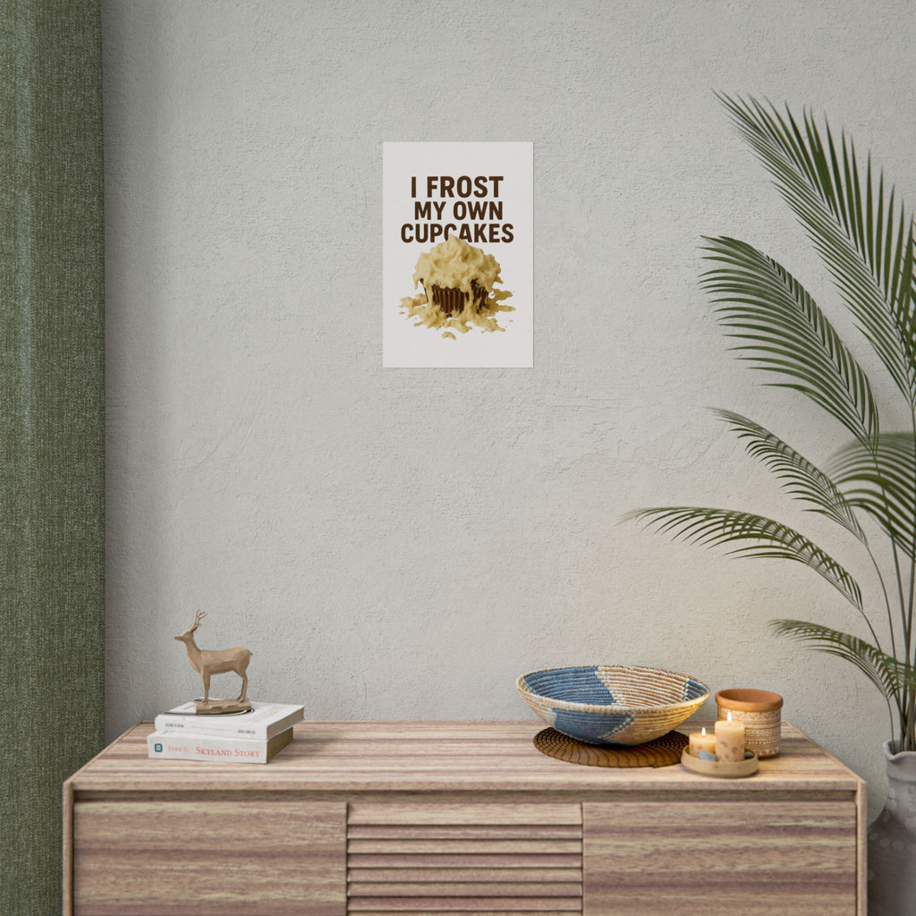 I Frost My Own Cupcakes Poster Print