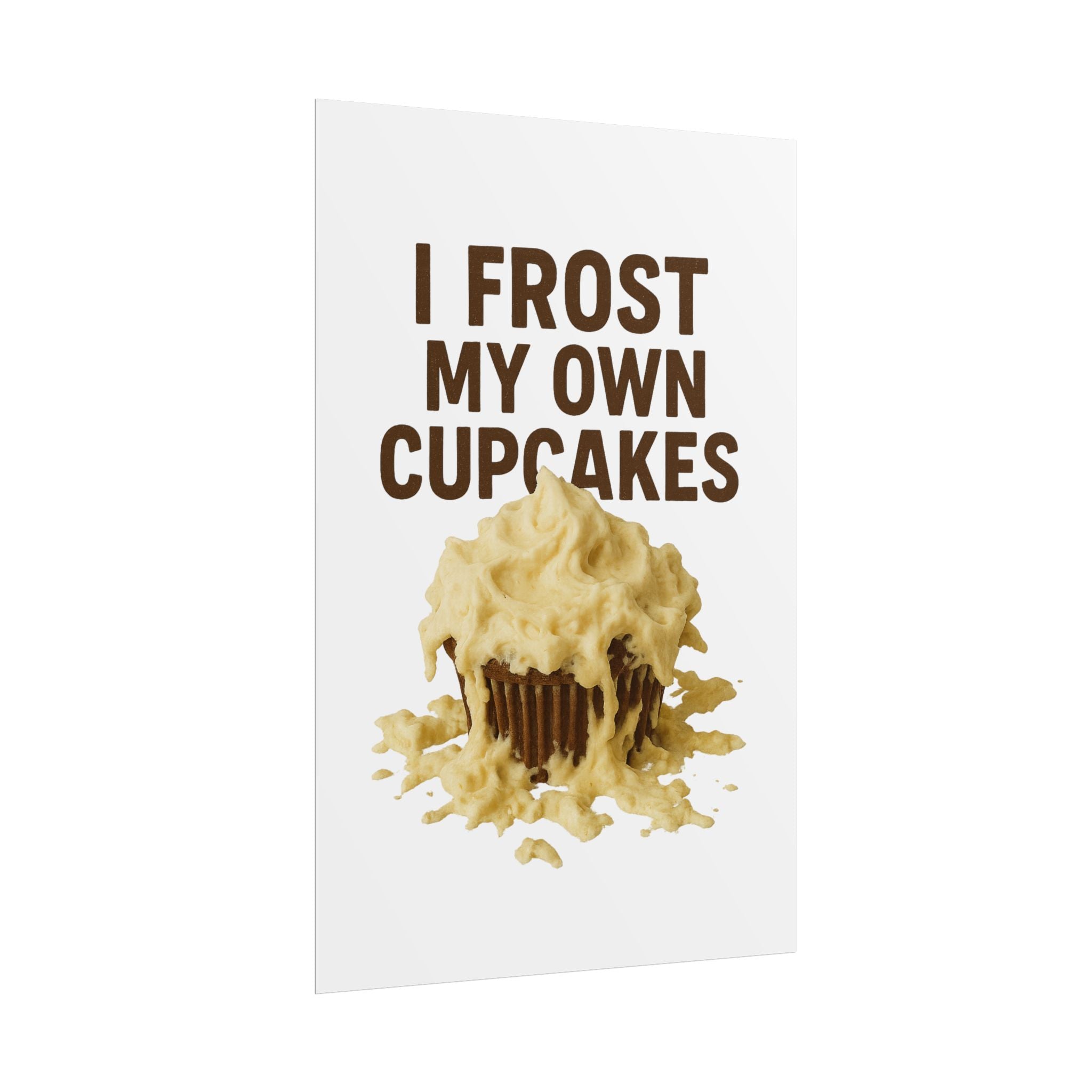 I Frost My Own Cupcakes Poster Print