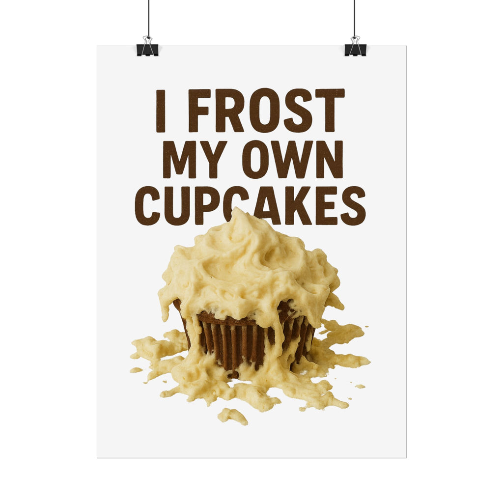 I Frost My Own Cupcakes Poster Print