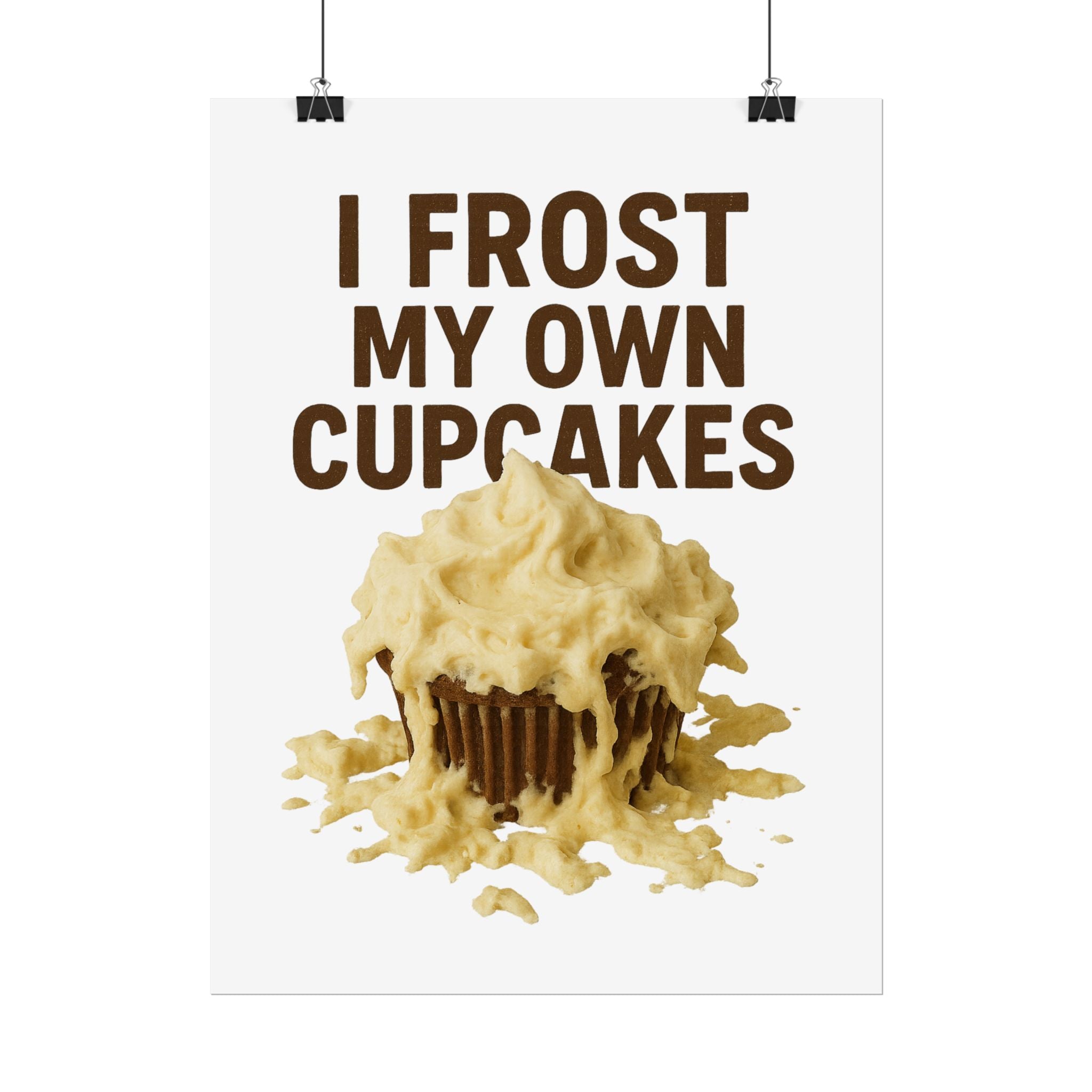 I Frost My Own Cupcakes Poster Print