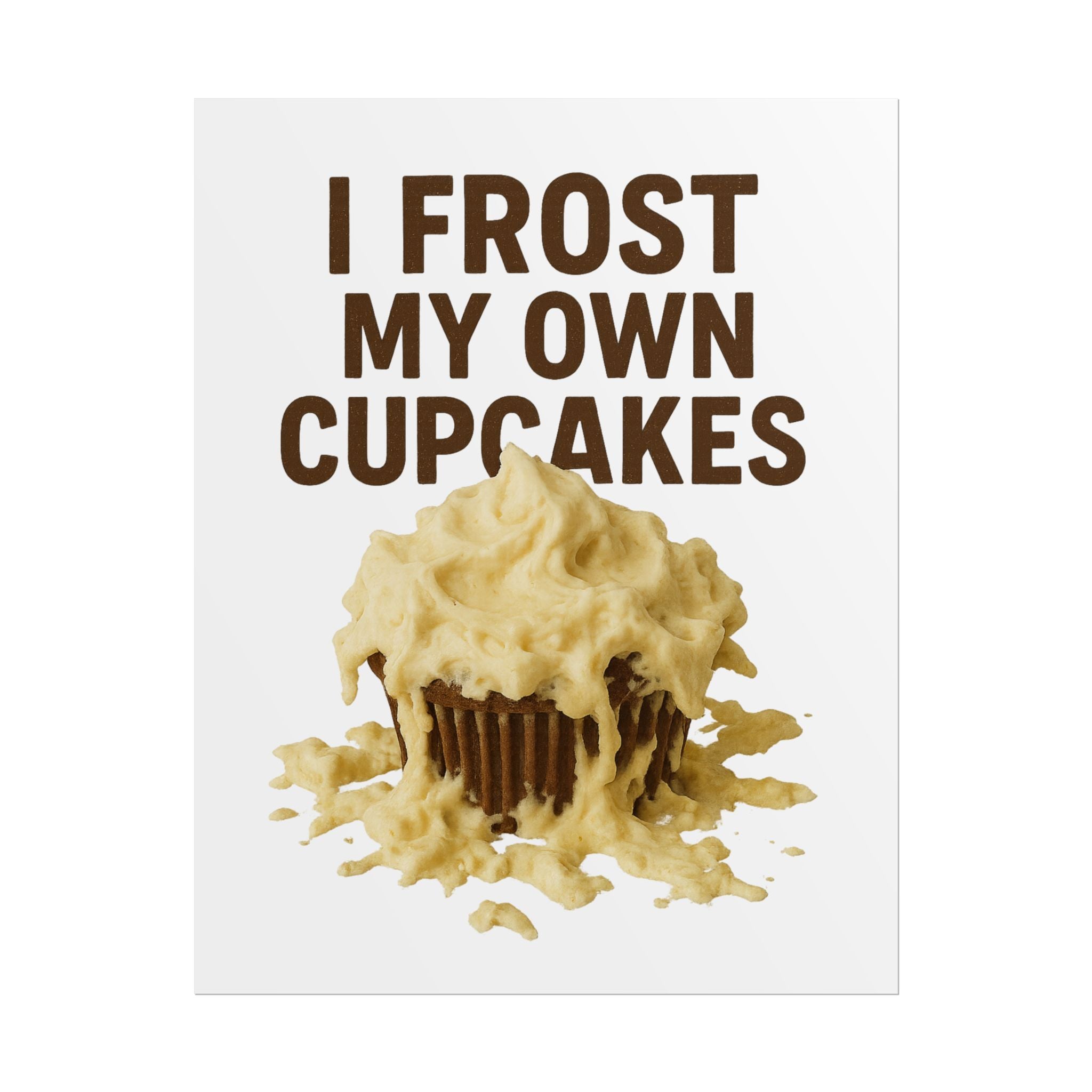 I Frost My Own Cupcakes Poster Print