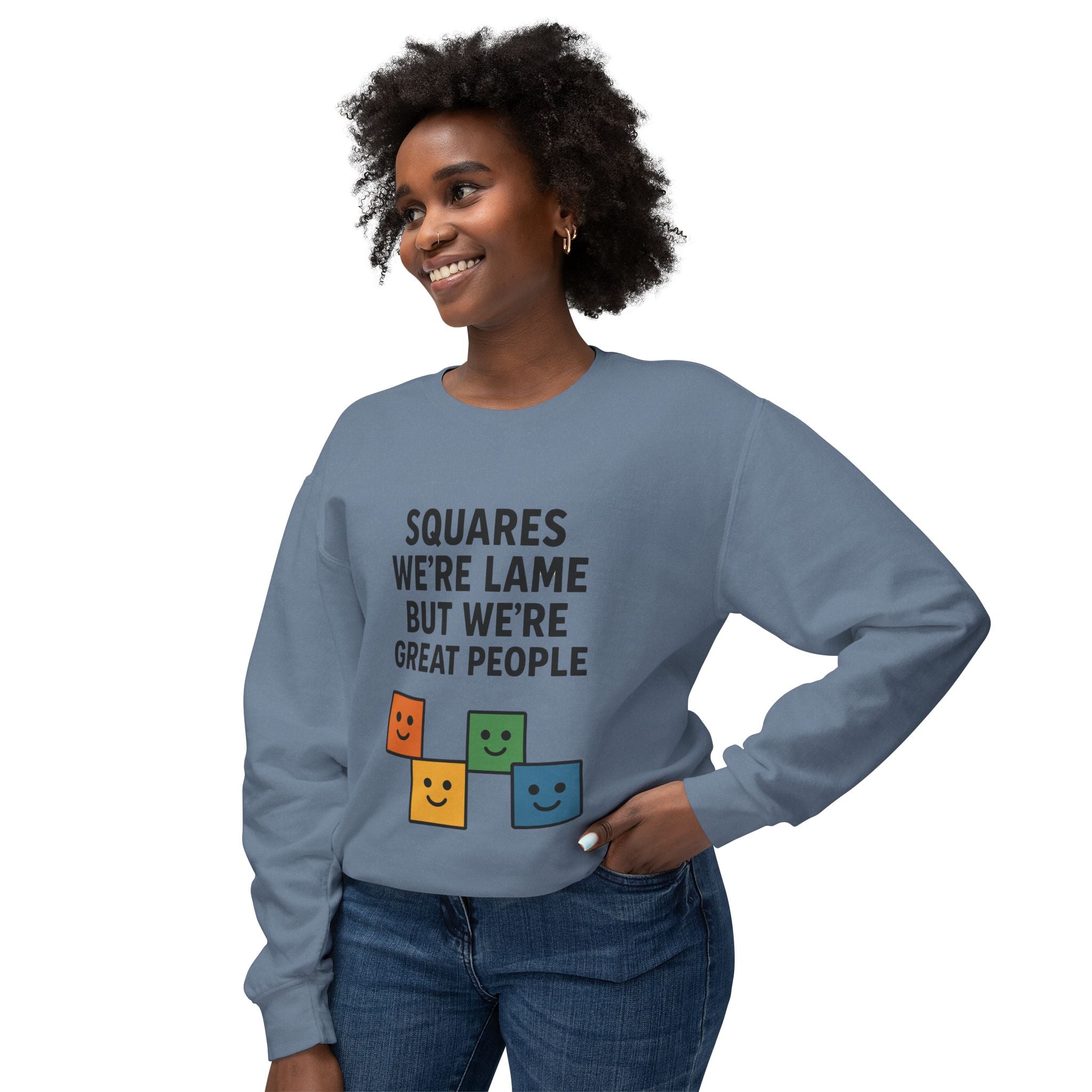 We're Squares But We're Great People Sweatshirt