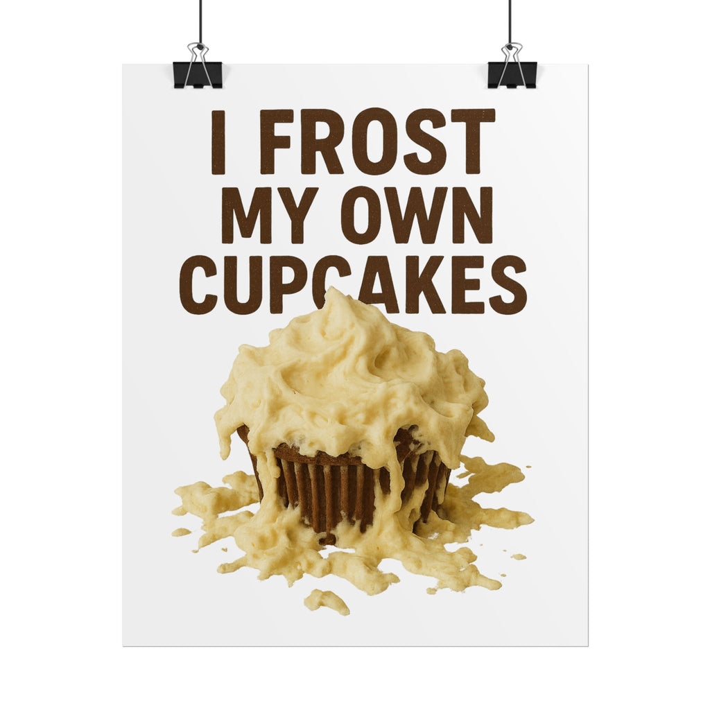 I Frost My Own Cupcakes Poster Print