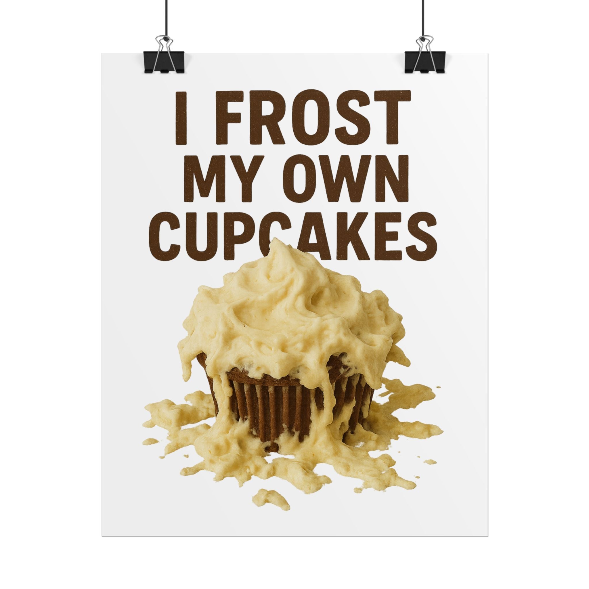 I Frost My Own Cupcakes Poster Print
