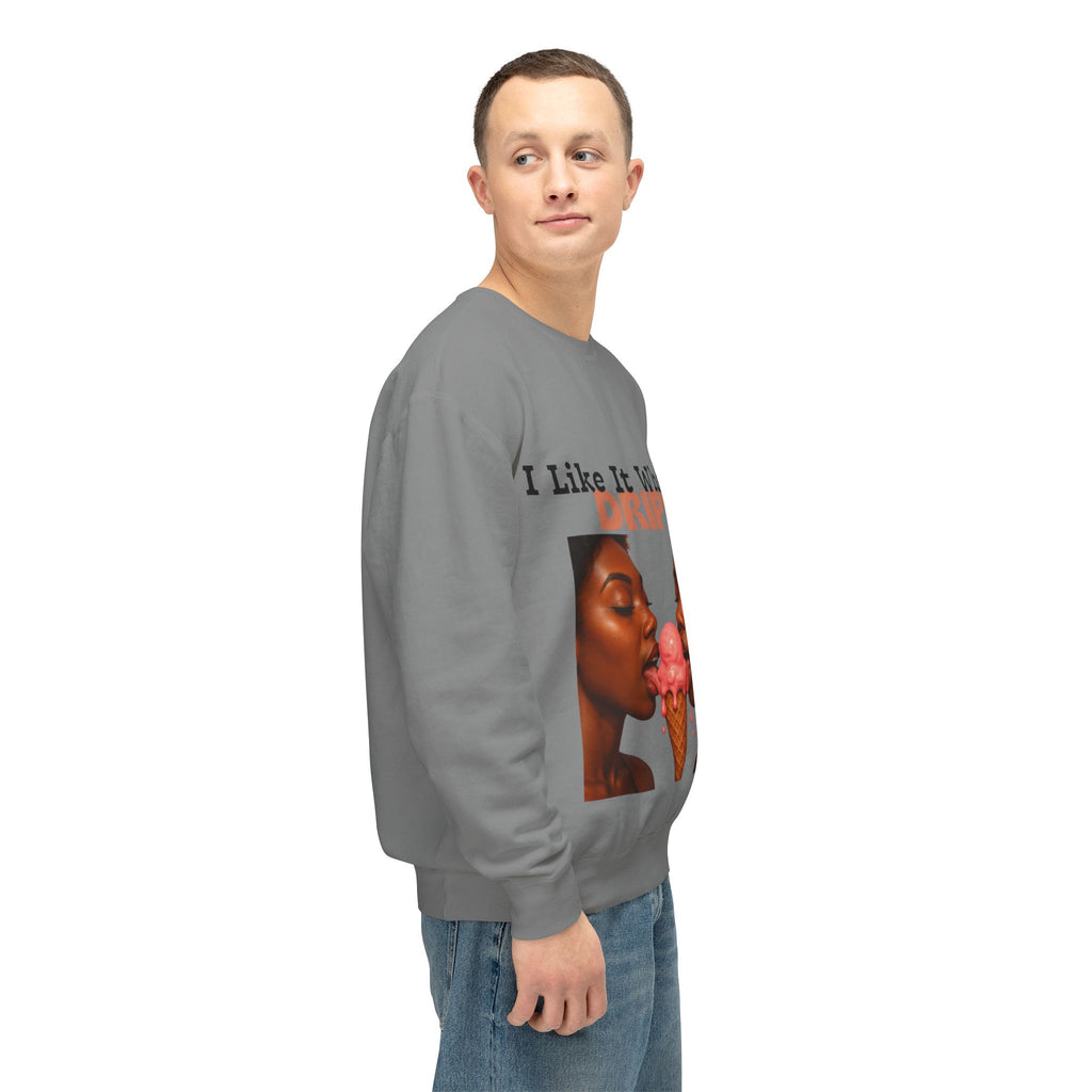 I Like It When It Drips Sweatshirt