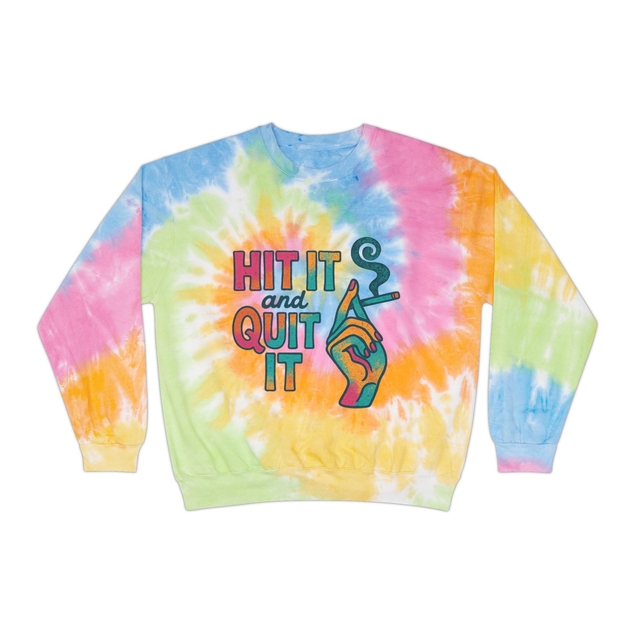 Hit It & Quit It Tie-Dye Sweatshirt