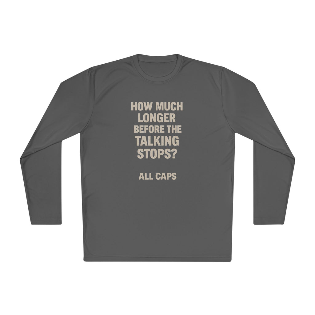 Long Sleeve Tee — “How Much Longer Before The Talking Stops? ALL CAPS” Minimal Graphic Top
