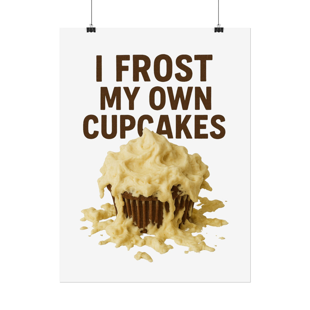 I Frost My Own Cupcakes Poster Print