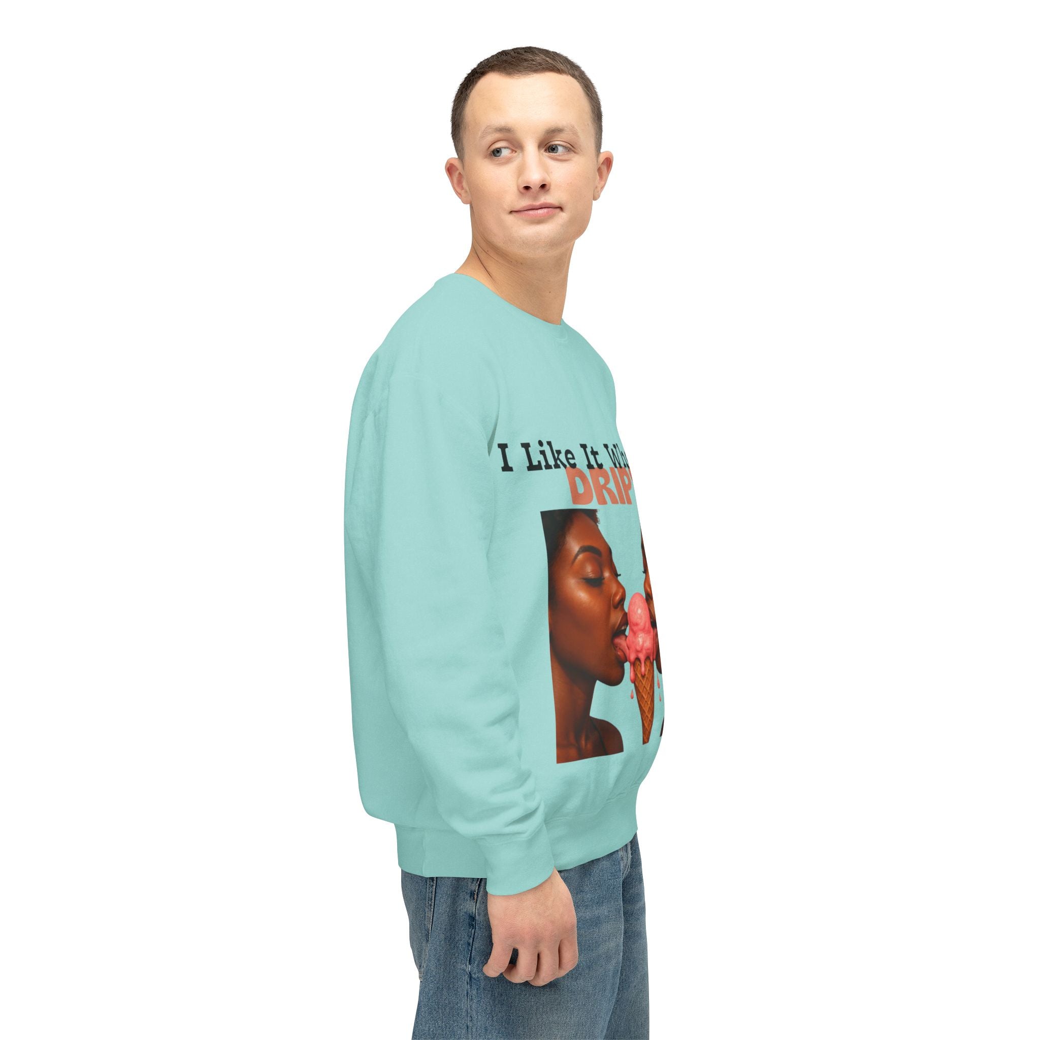 I Like It When It Drips Sweatshirt