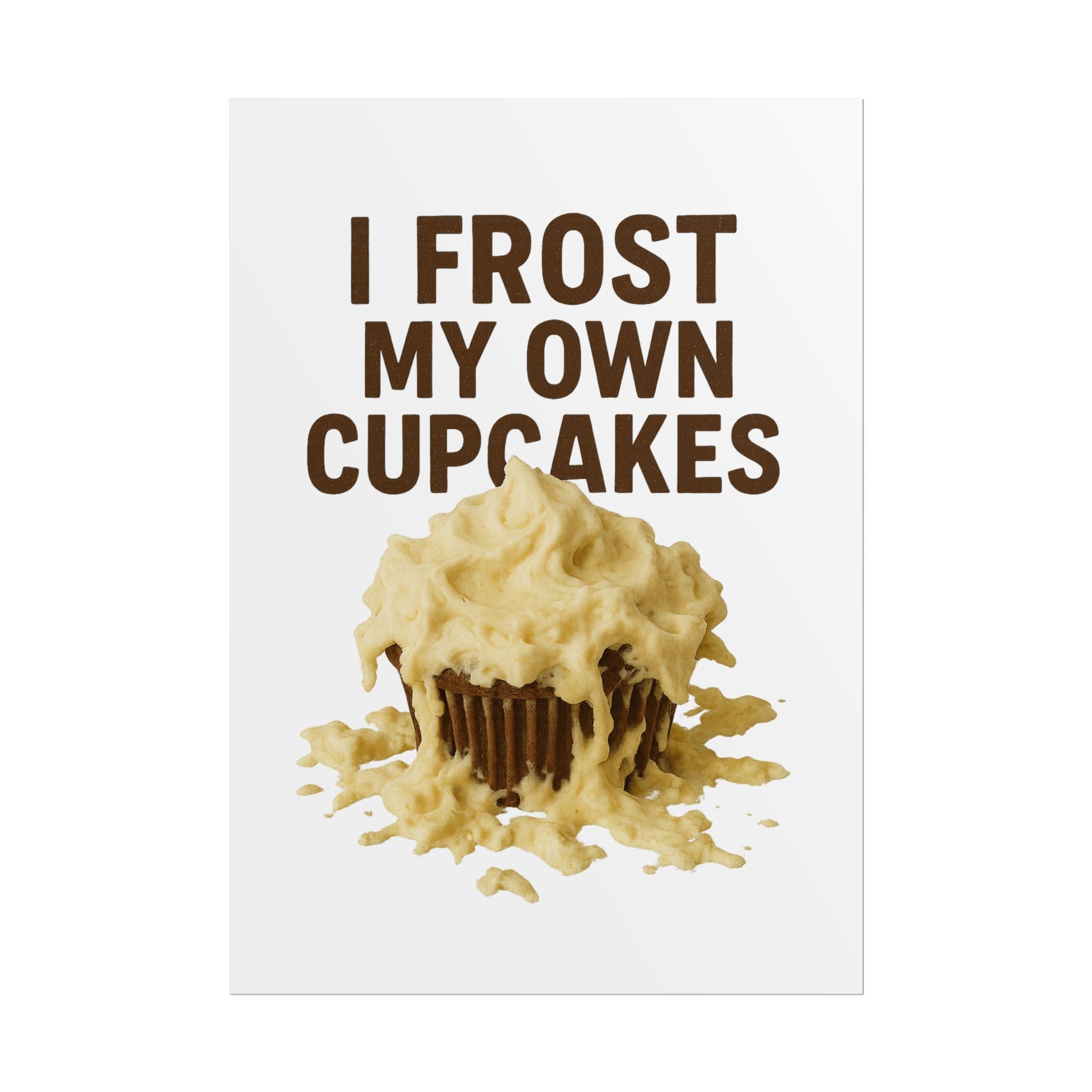 I Frost My Own Cupcakes Poster Print