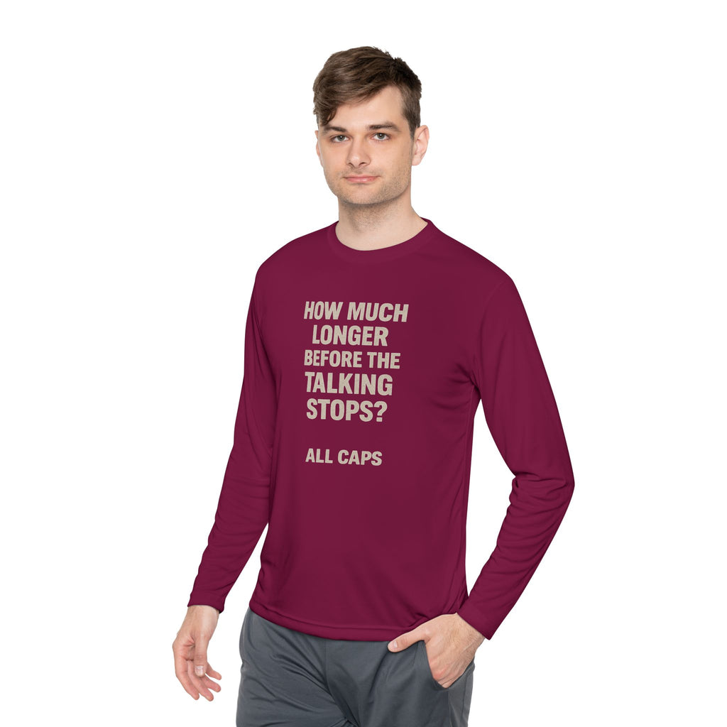Long Sleeve Tee — “How Much Longer Before The Talking Stops? ALL CAPS” Minimal Graphic Top
