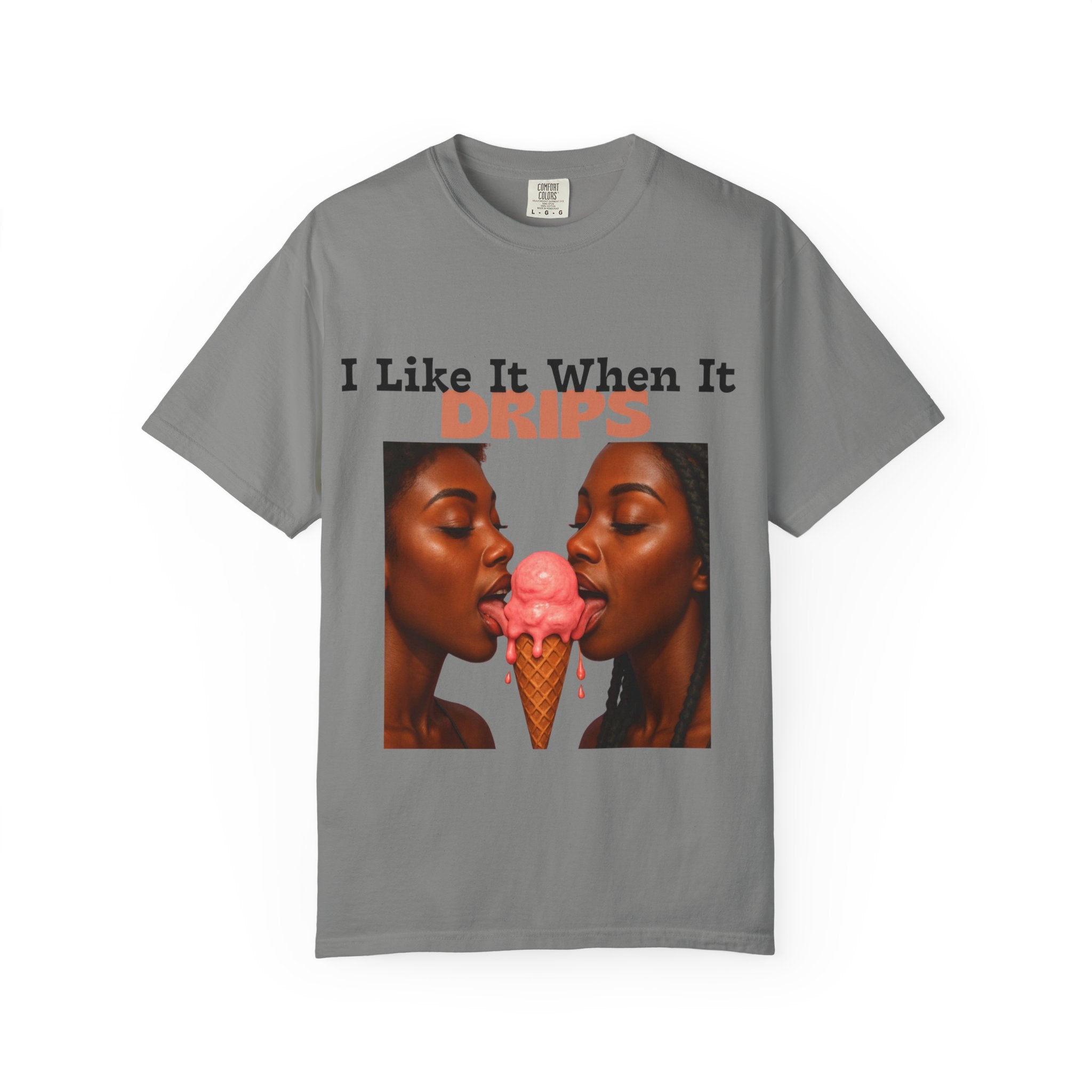 'I Like It When It Drips' - Unisex Tee