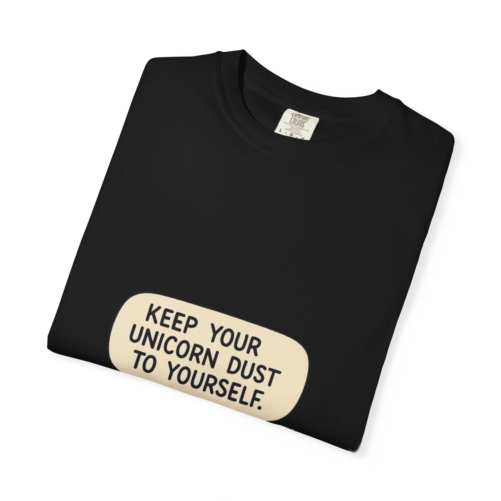 Keep Your Unicorn Dust To Yourself Tee