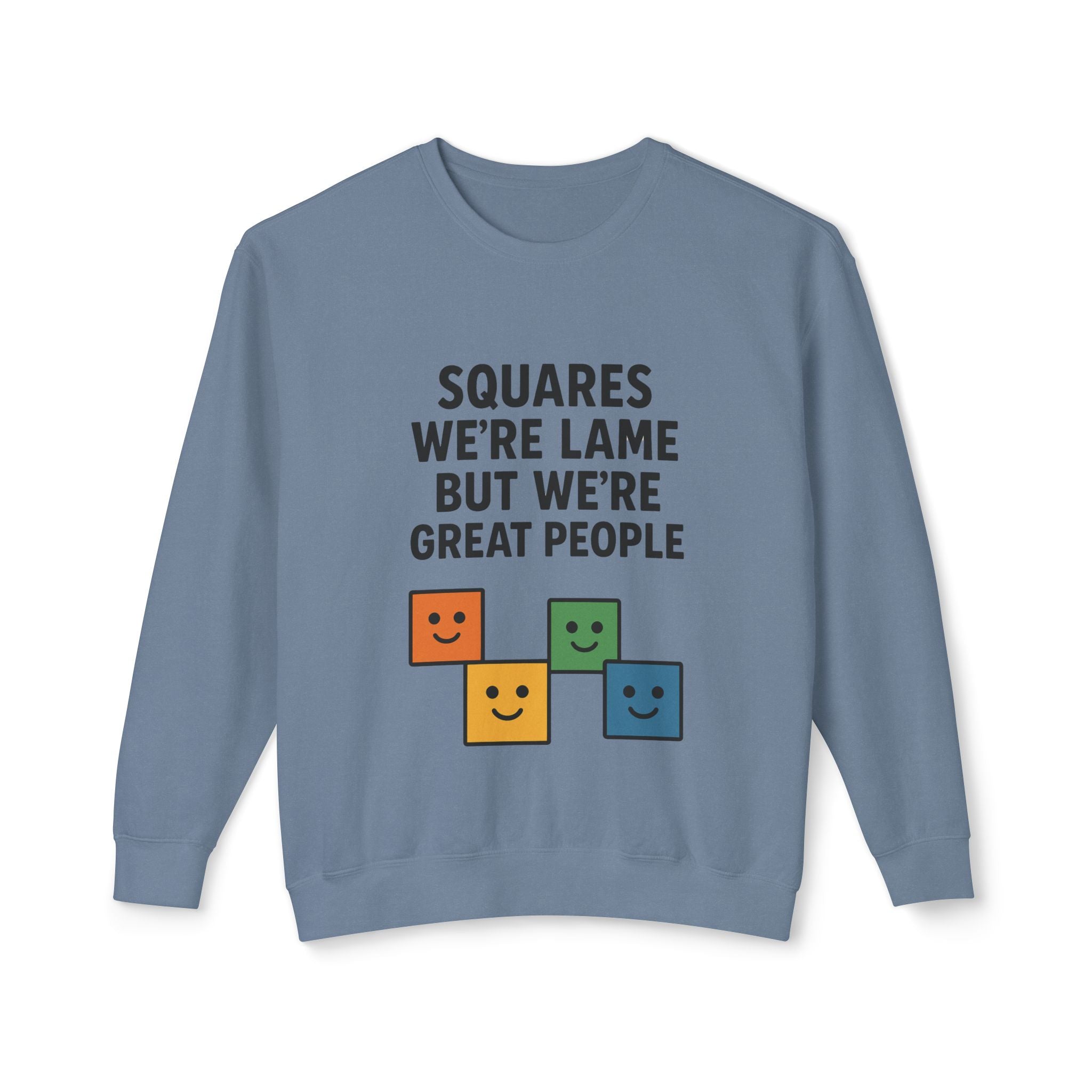 We're Squares But We're Great People Sweatshirt