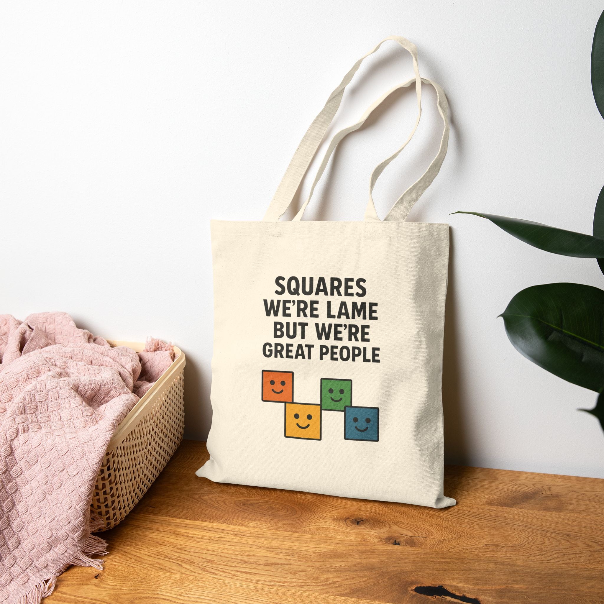 We're Squares But We're Great People Tote Bag