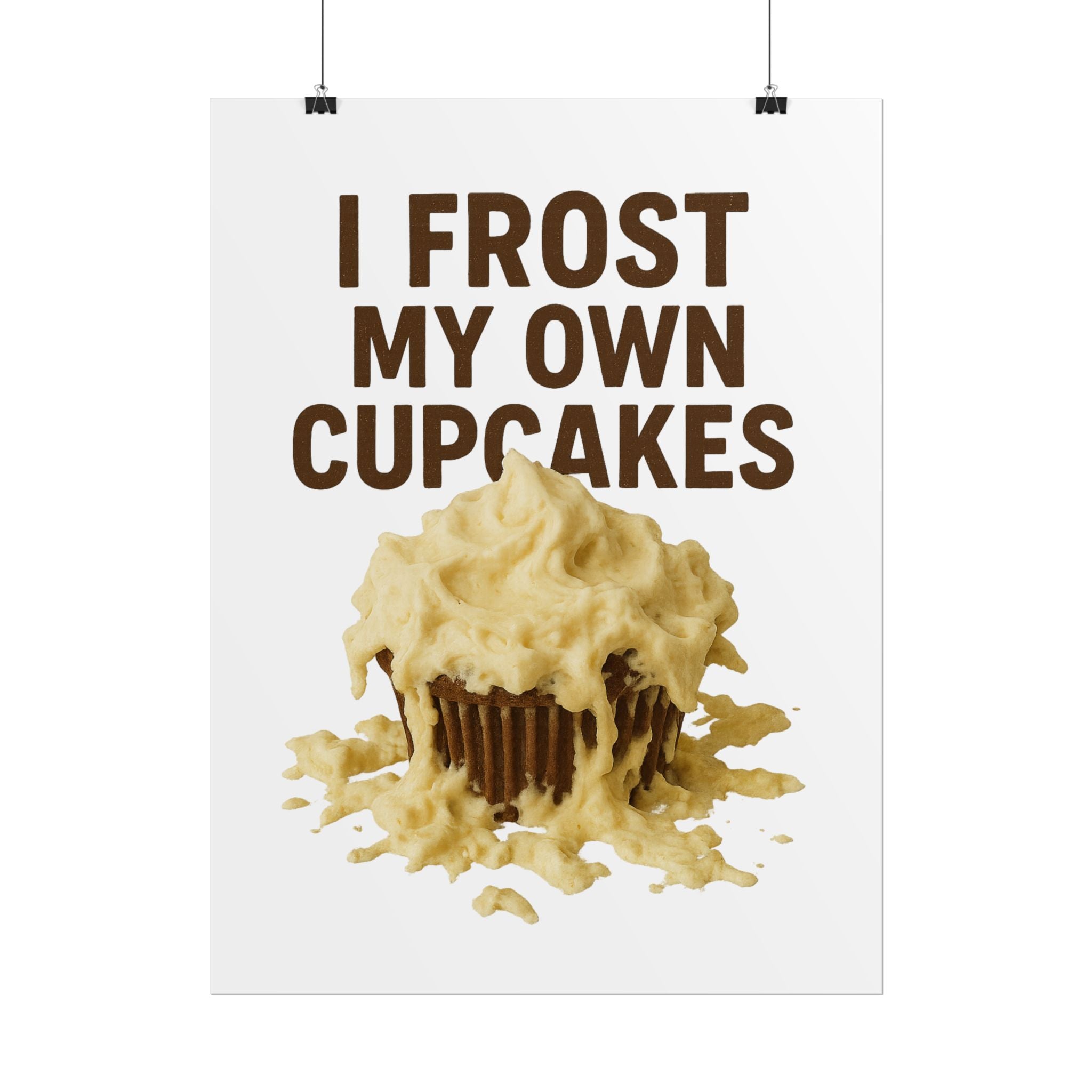 I Frost My Own Cupcakes Poster Print