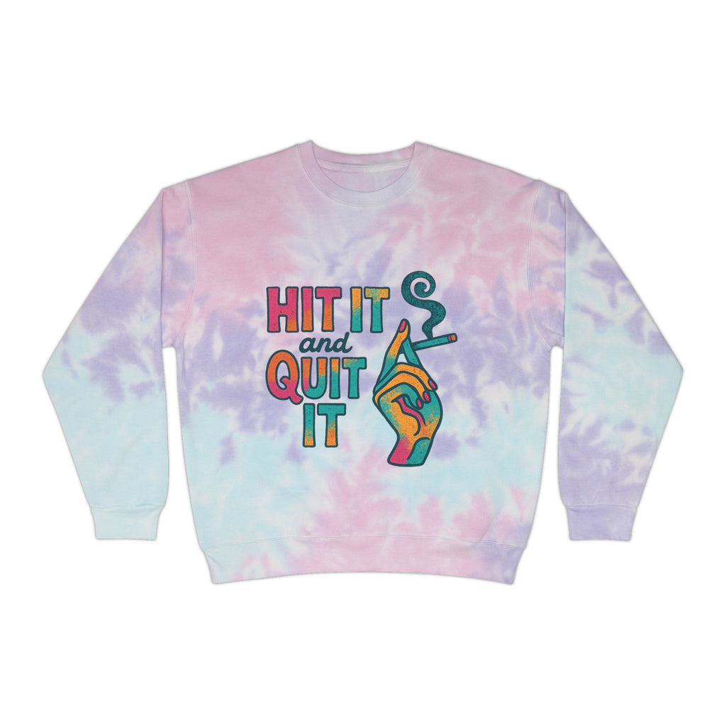 Hit It & Quit It Tie-Dye Sweatshirt