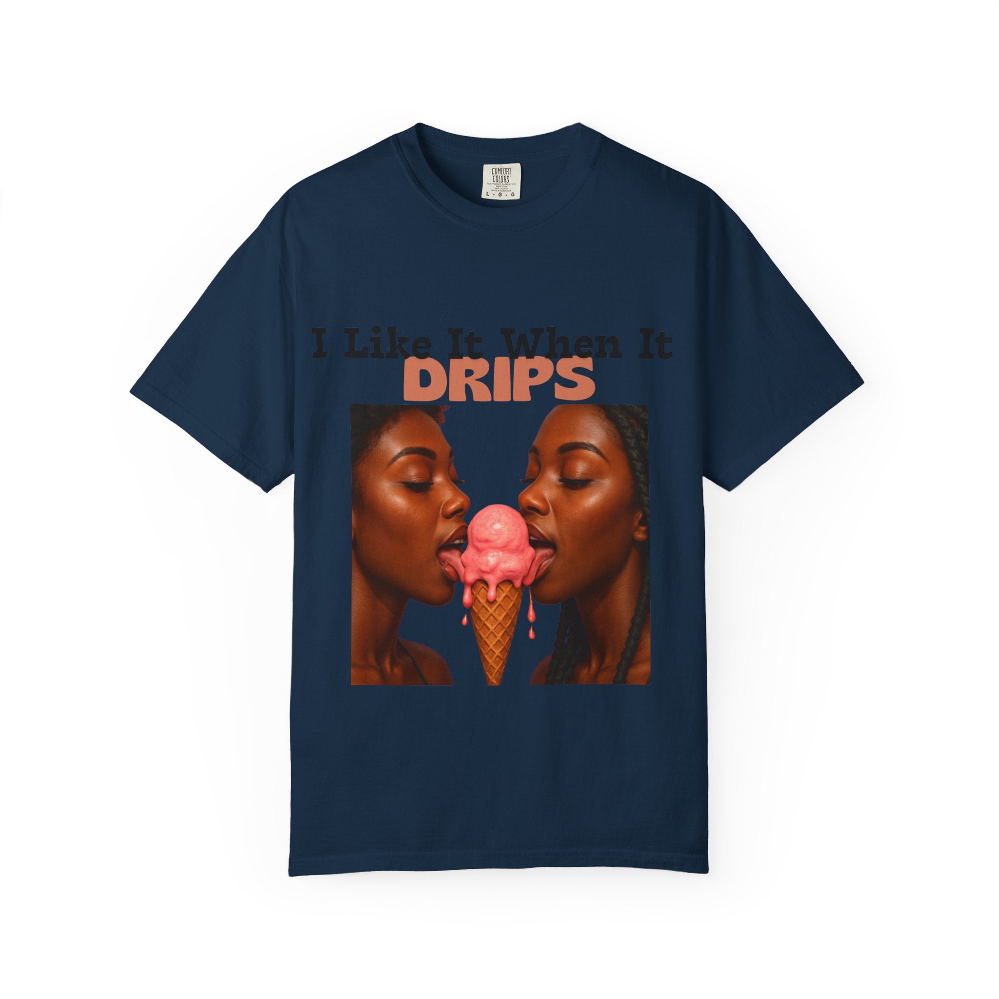 'I Like It When It Drips' - Unisex Tee