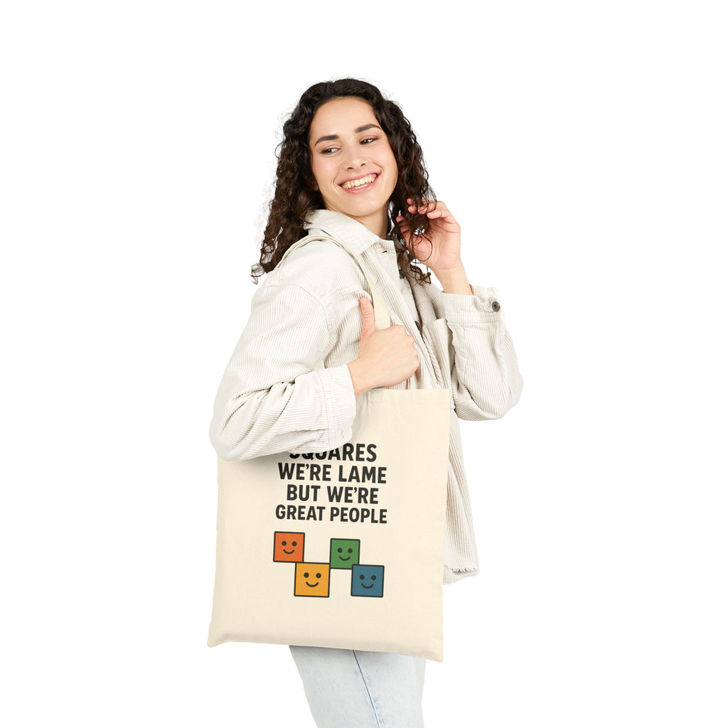We're Squares But We're Great People Tote Bag