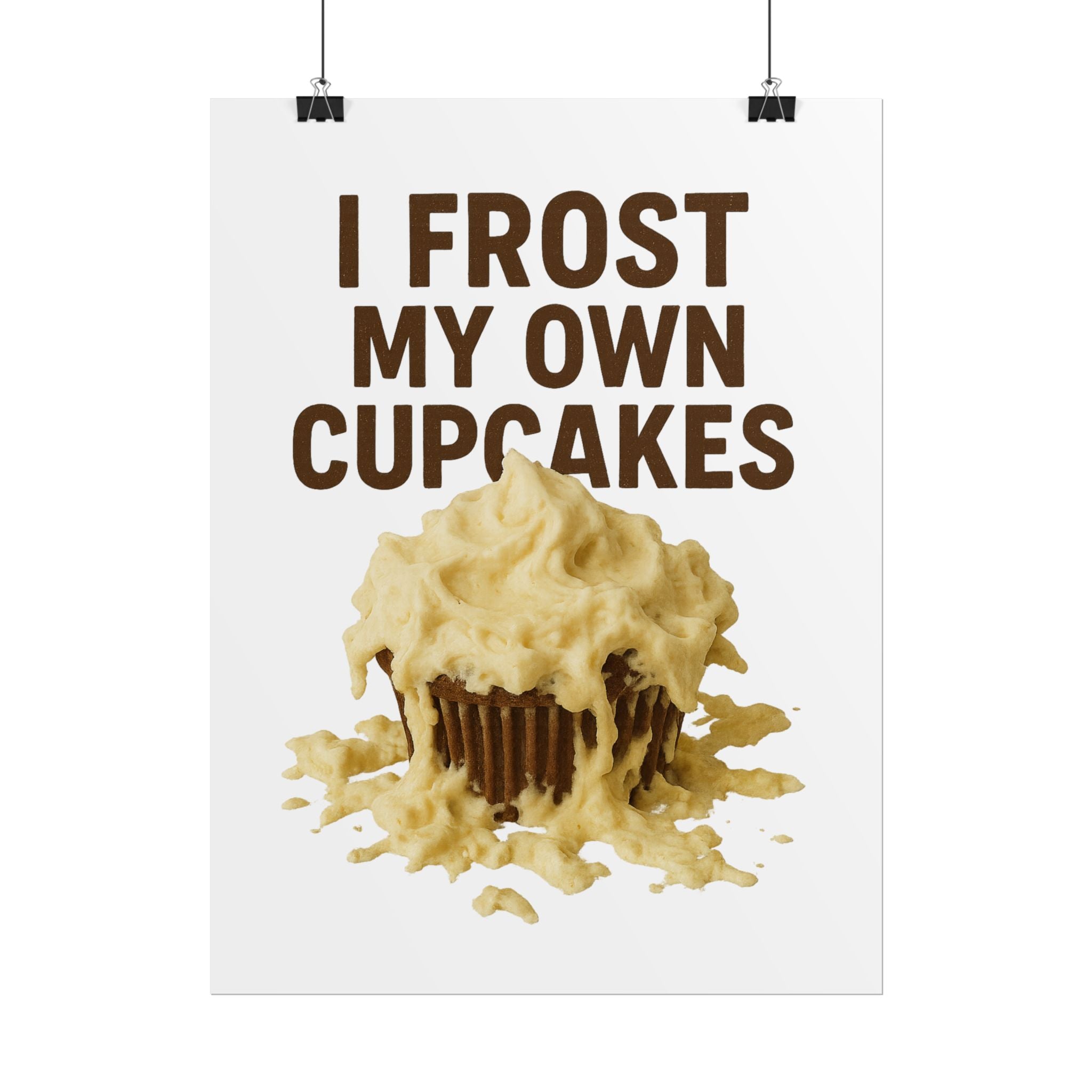 I Frost My Own Cupcakes Poster Print
