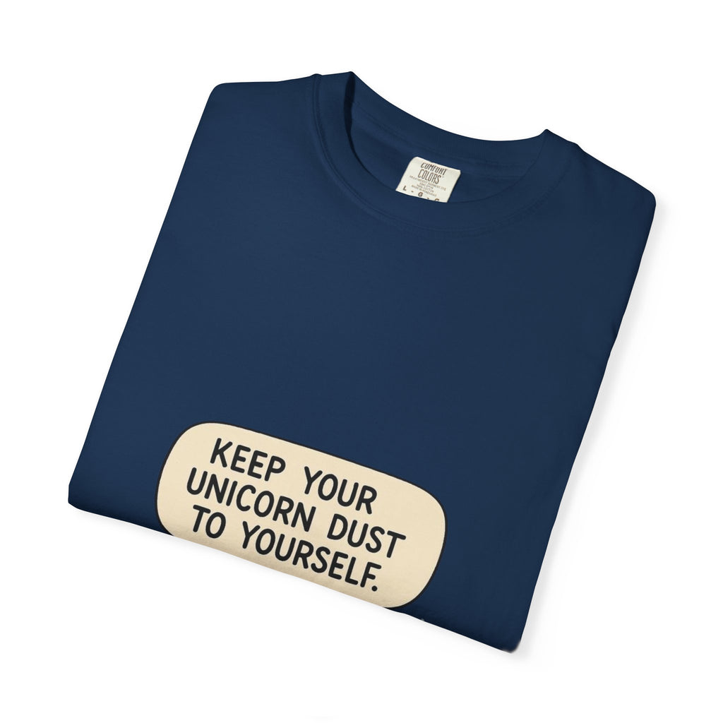 Keep Your Unicorn Dust To Yourself Tee