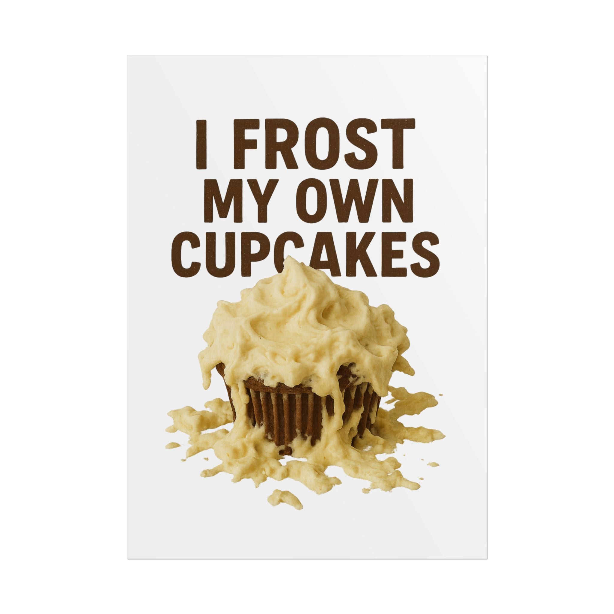 I Frost My Own Cupcakes Poster Print