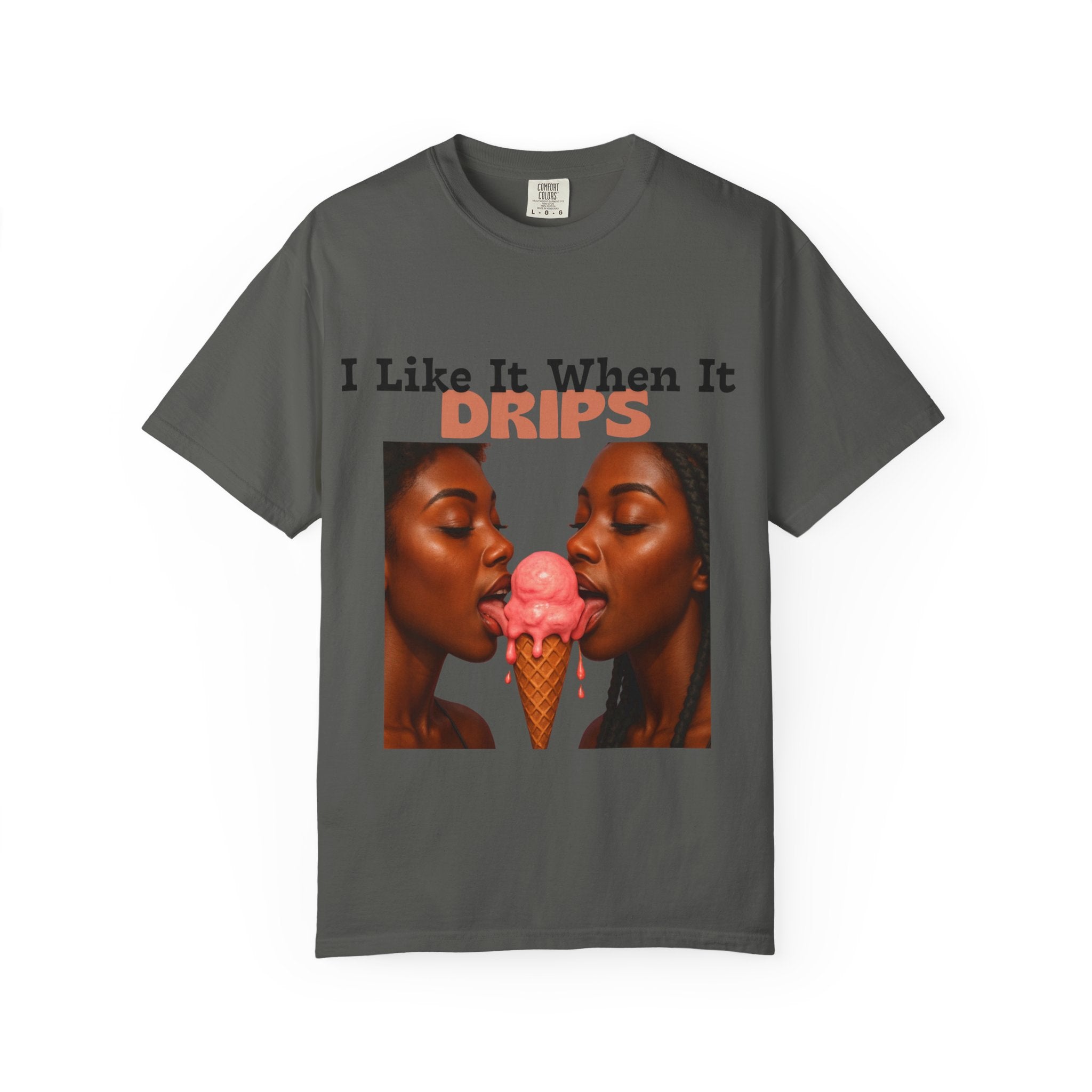 'I Like It When It Drips' - Unisex Tee