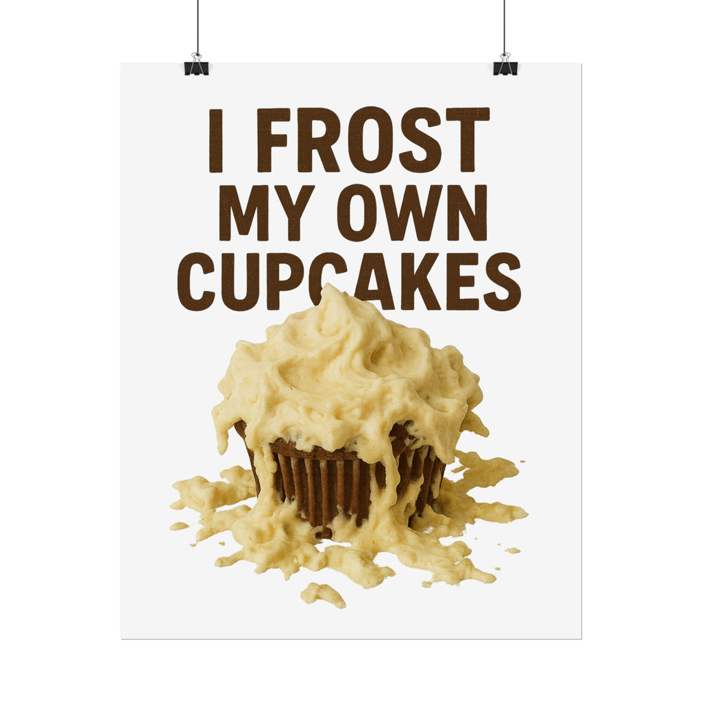 I Frost My Own Cupcakes Poster Print