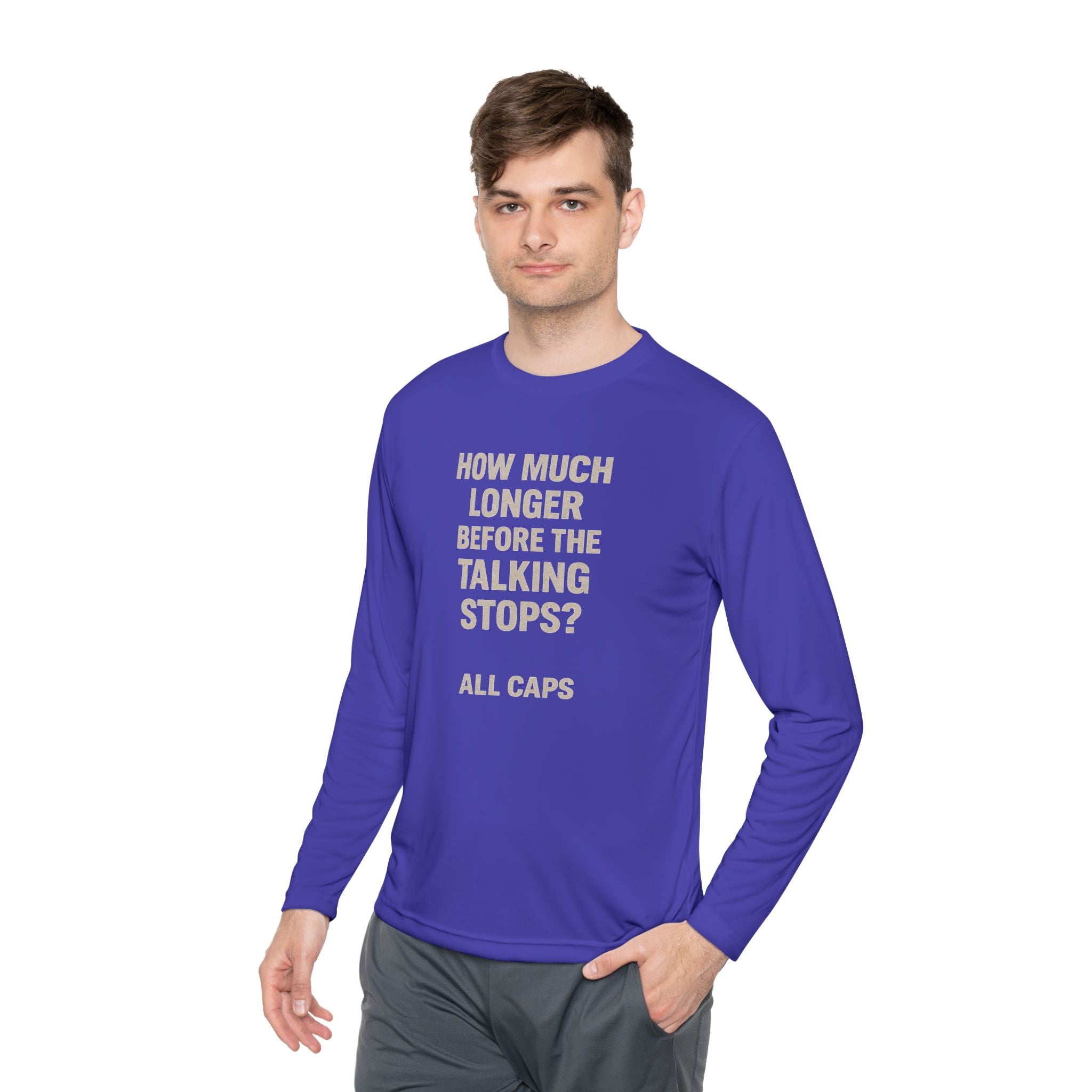 Long Sleeve Tee — “How Much Longer Before The Talking Stops? ALL CAPS” Minimal Graphic Top