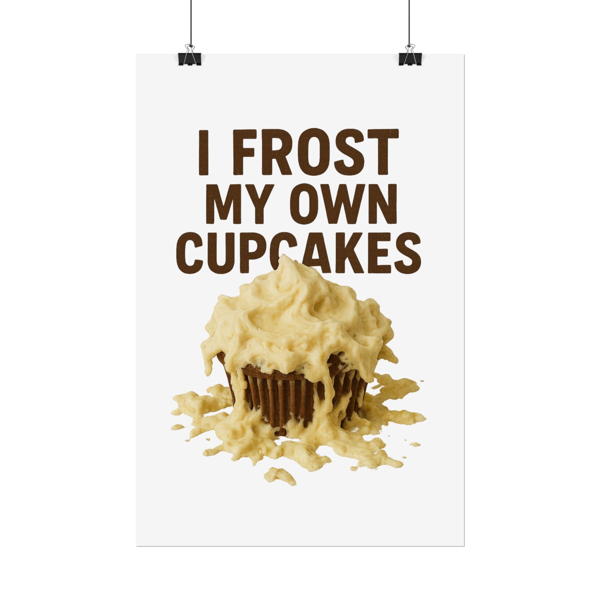 I Frost My Own Cupcakes Poster Print