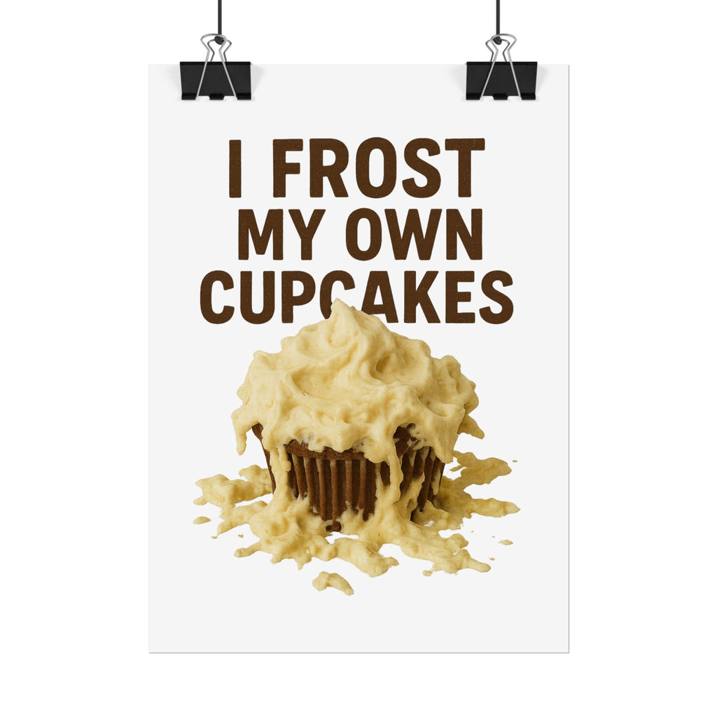I Frost My Own Cupcakes Poster Print