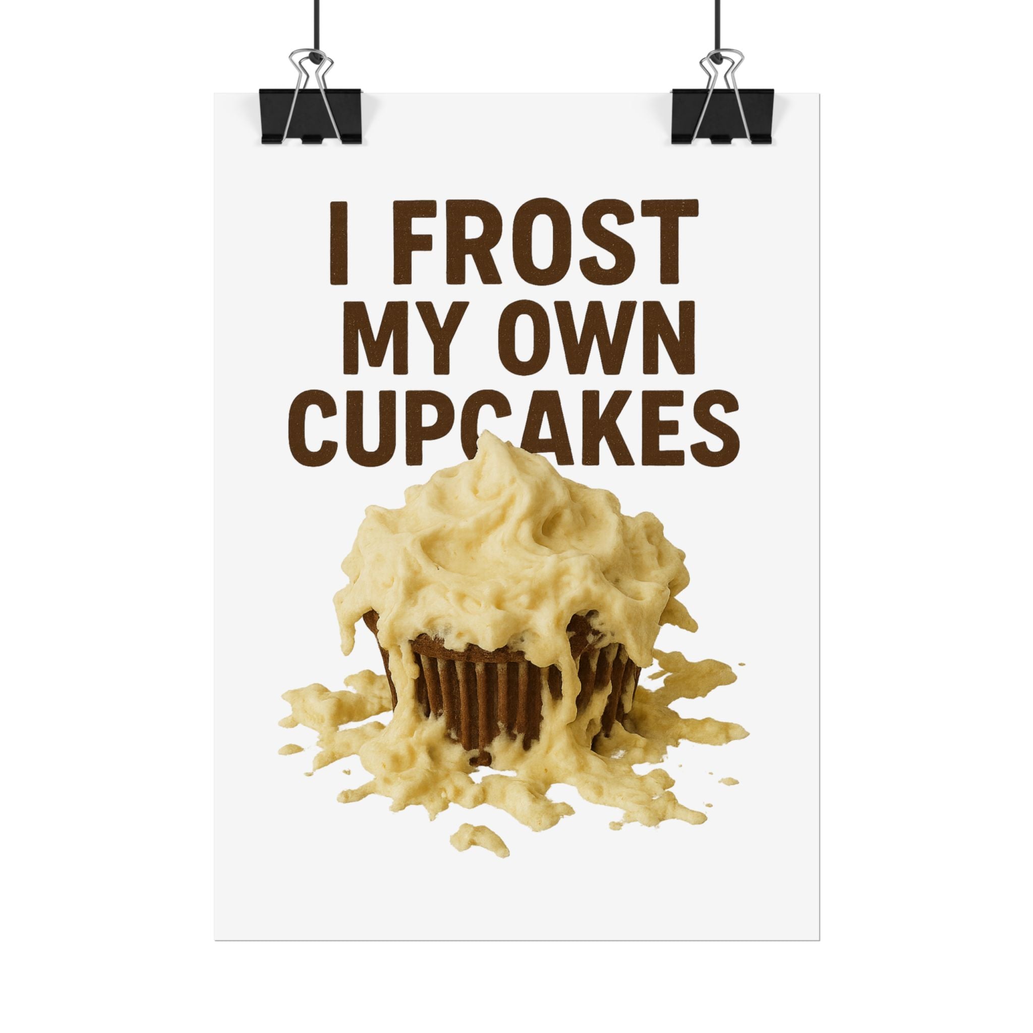 I Frost My Own Cupcakes Poster Print