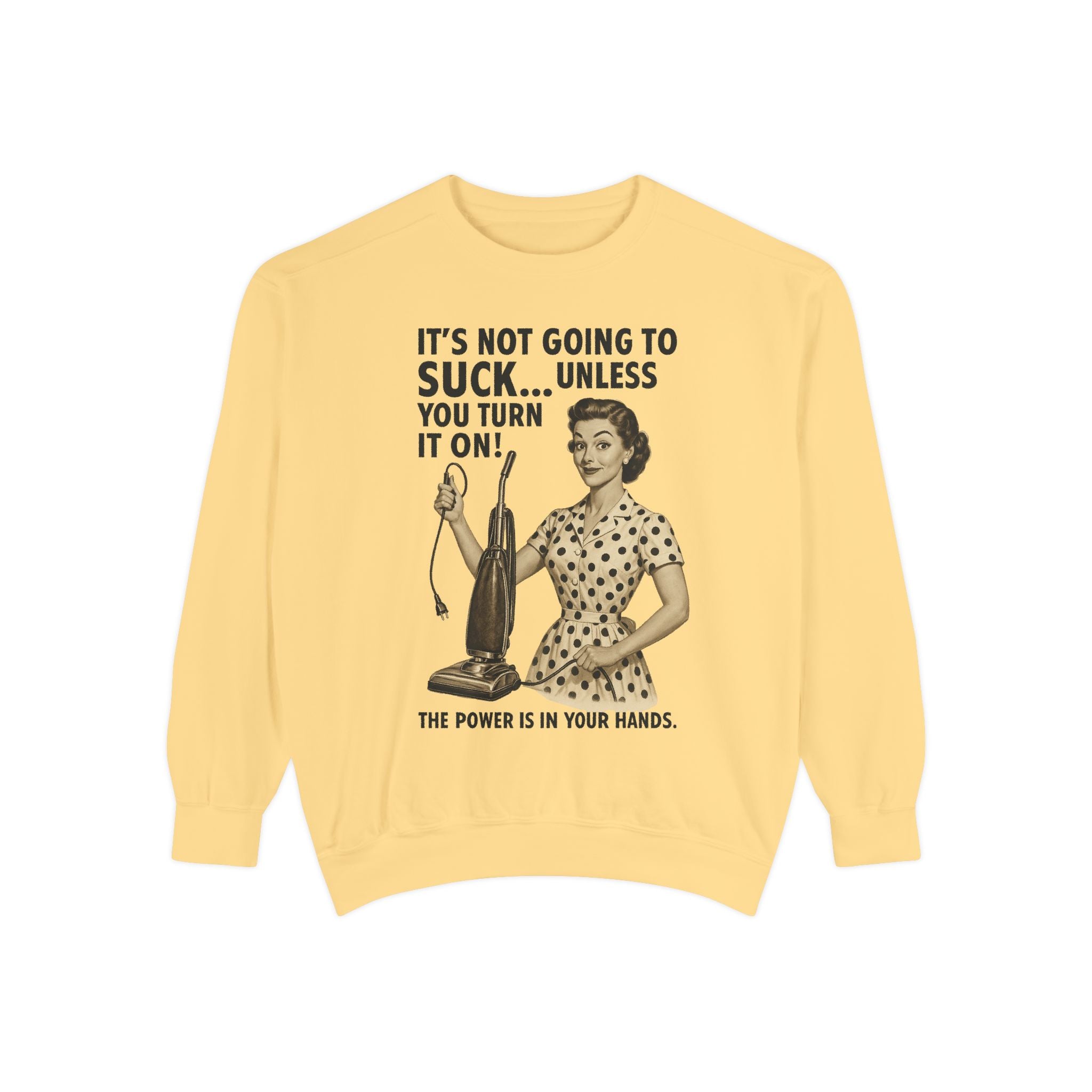 "It's not Going to Suck... Unless You Turn It On!" Sweatshirt