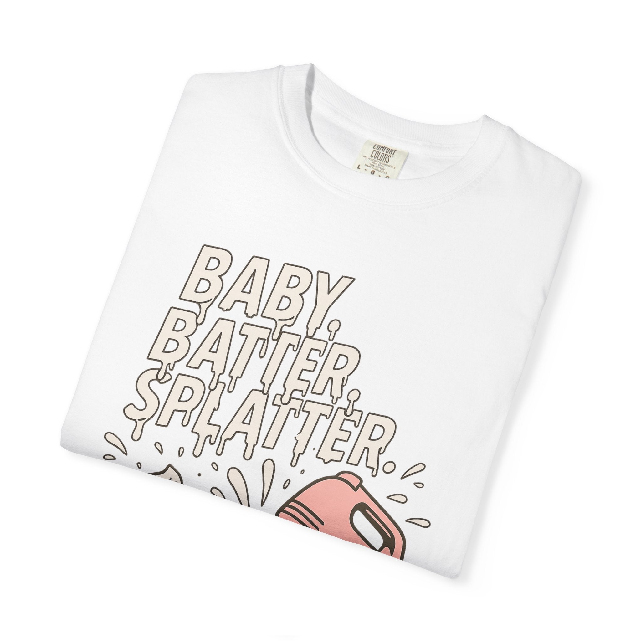 Baking Graphic T-Shirt — “Baby, Batter, Splatter” Cute Mixer & Cake Tee