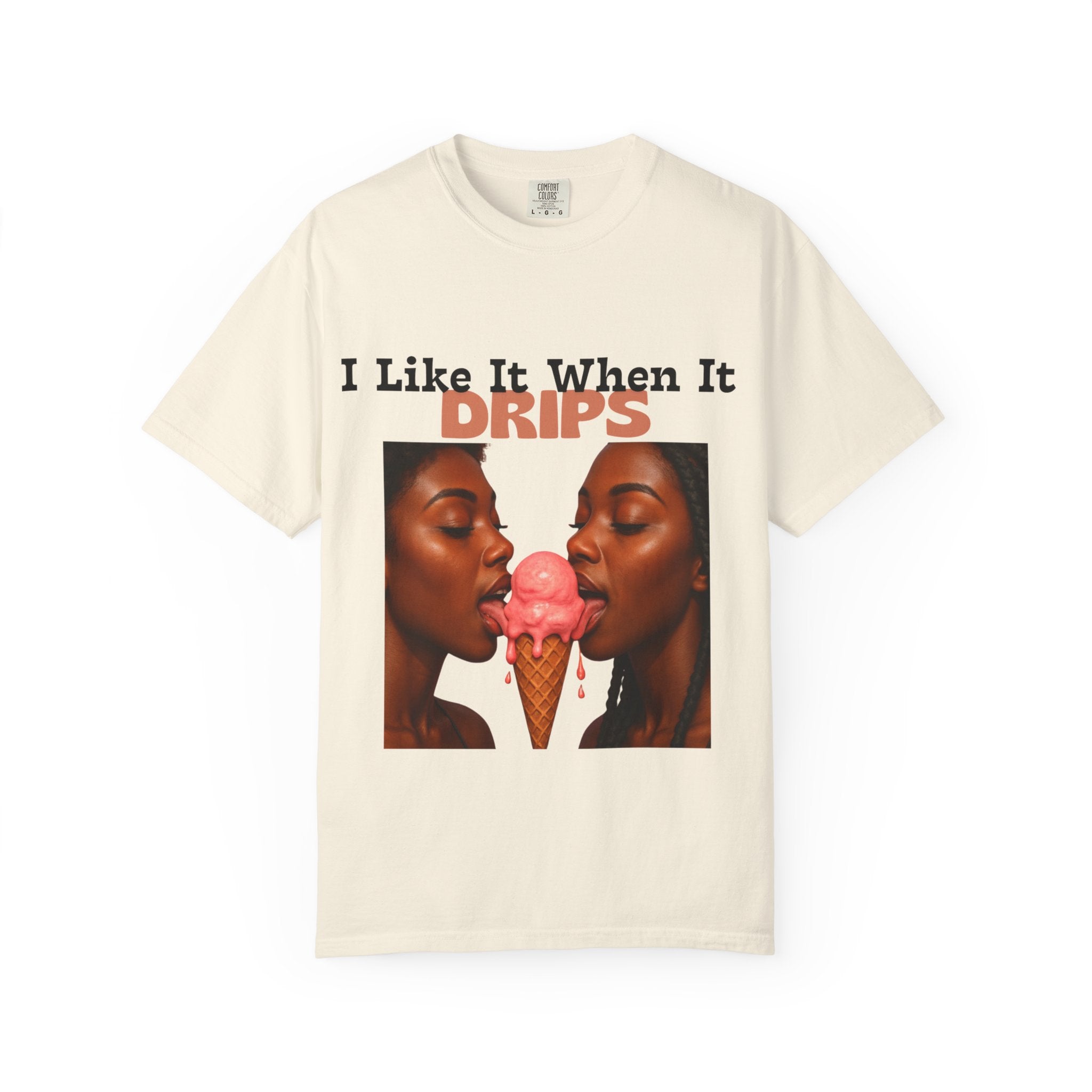 'I Like It When It Drips' - Unisex Tee