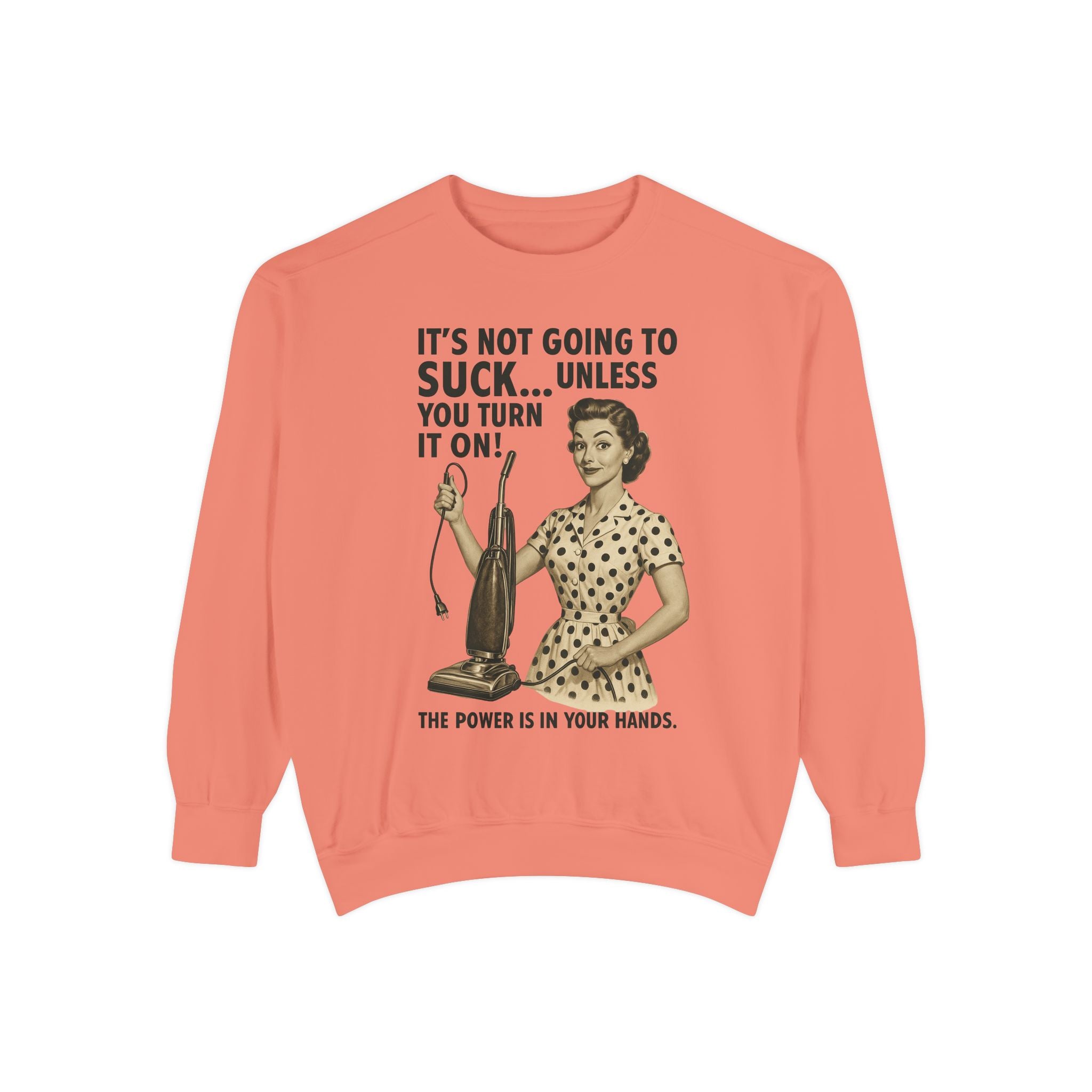 "It's not Going to Suck... Unless You Turn It On!" Sweatshirt