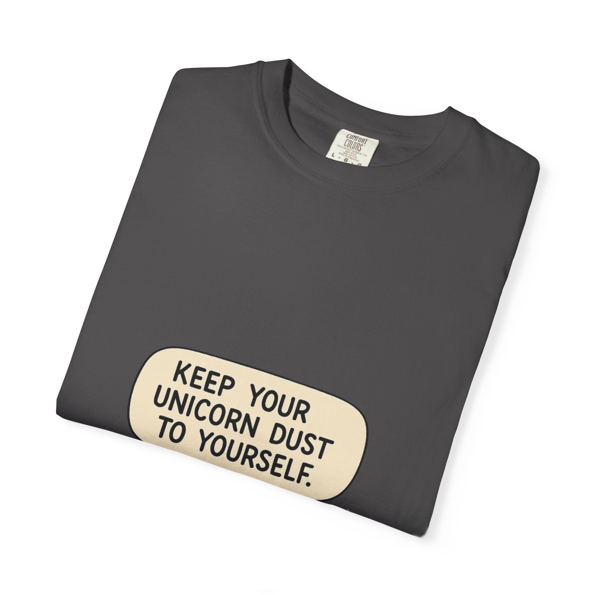 Keep Your Unicorn Dust To Yourself Tee