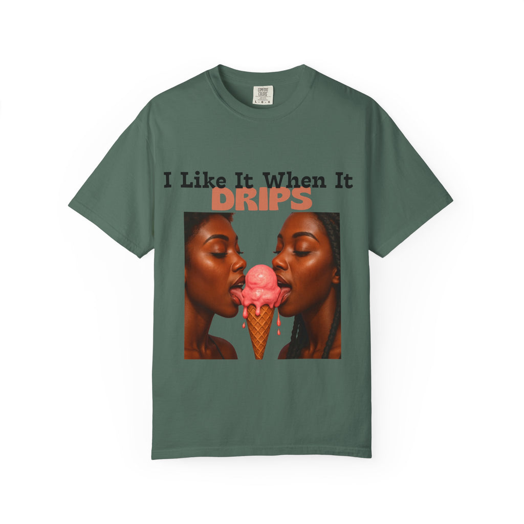 'I Like It When It Drips' - Unisex Tee